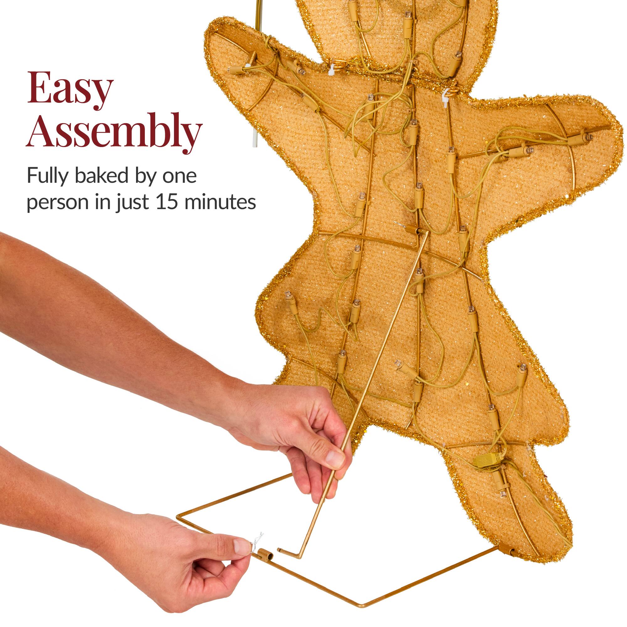 Easy Assembly  
Fully baked by one person in just 15 minutes