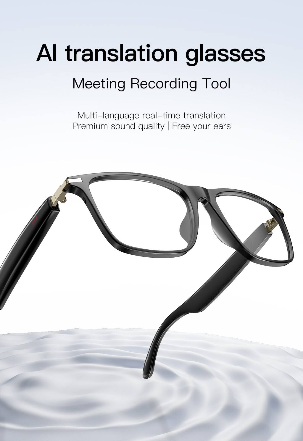 AI translation glasses  
Meeting Recording Tool  

Multi-language real-time translation  
Premium sound quality | Free your ears
