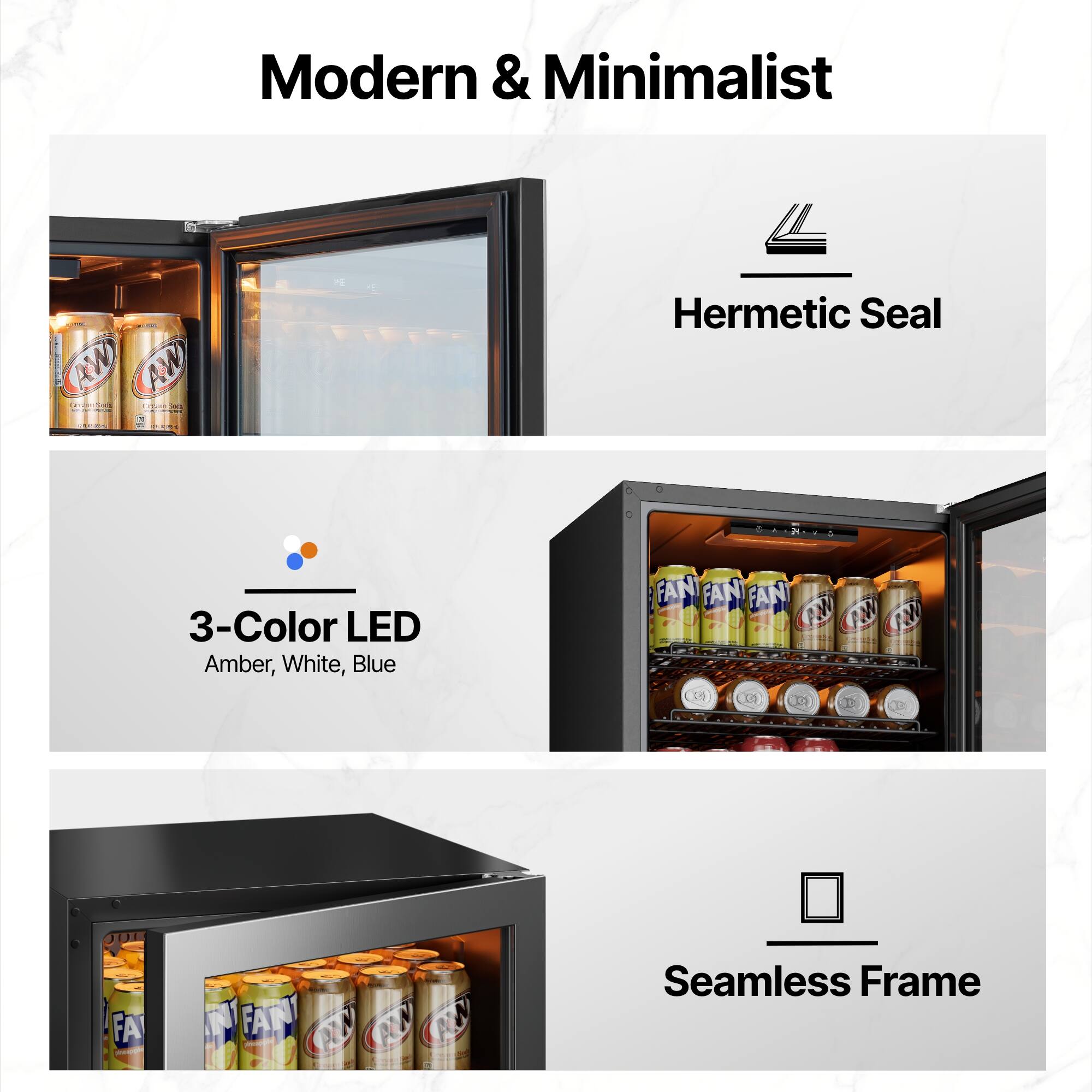 Modern & Minimalist  
Hermetic Seal  
3-Color LED Amber, White, Blue  
Seamless Frame