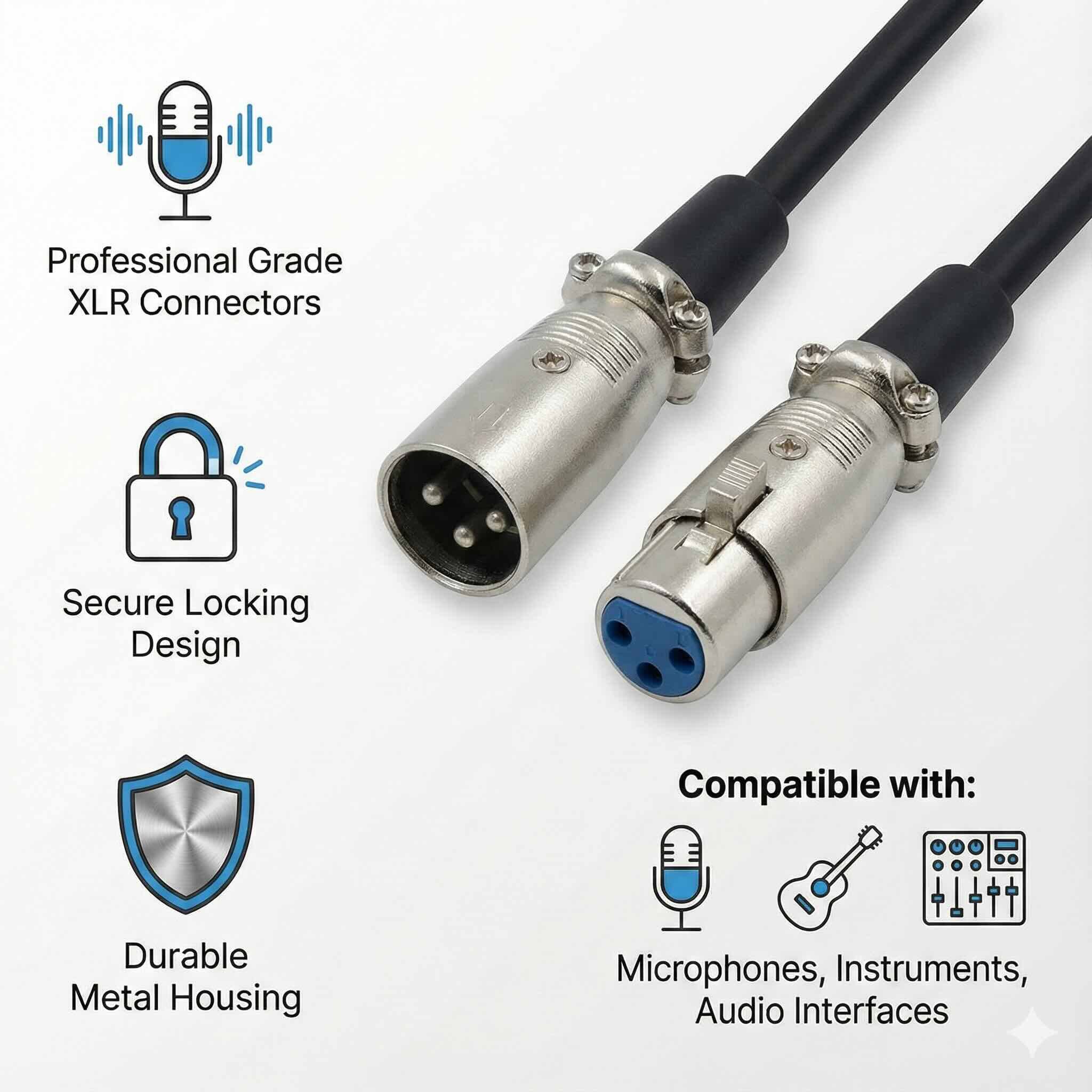Professional Grade XLR Connectors  
Secure Locking Design  
Durable Metal Housing  
Compatible with: Microphones, Instruments, Audio Interfaces