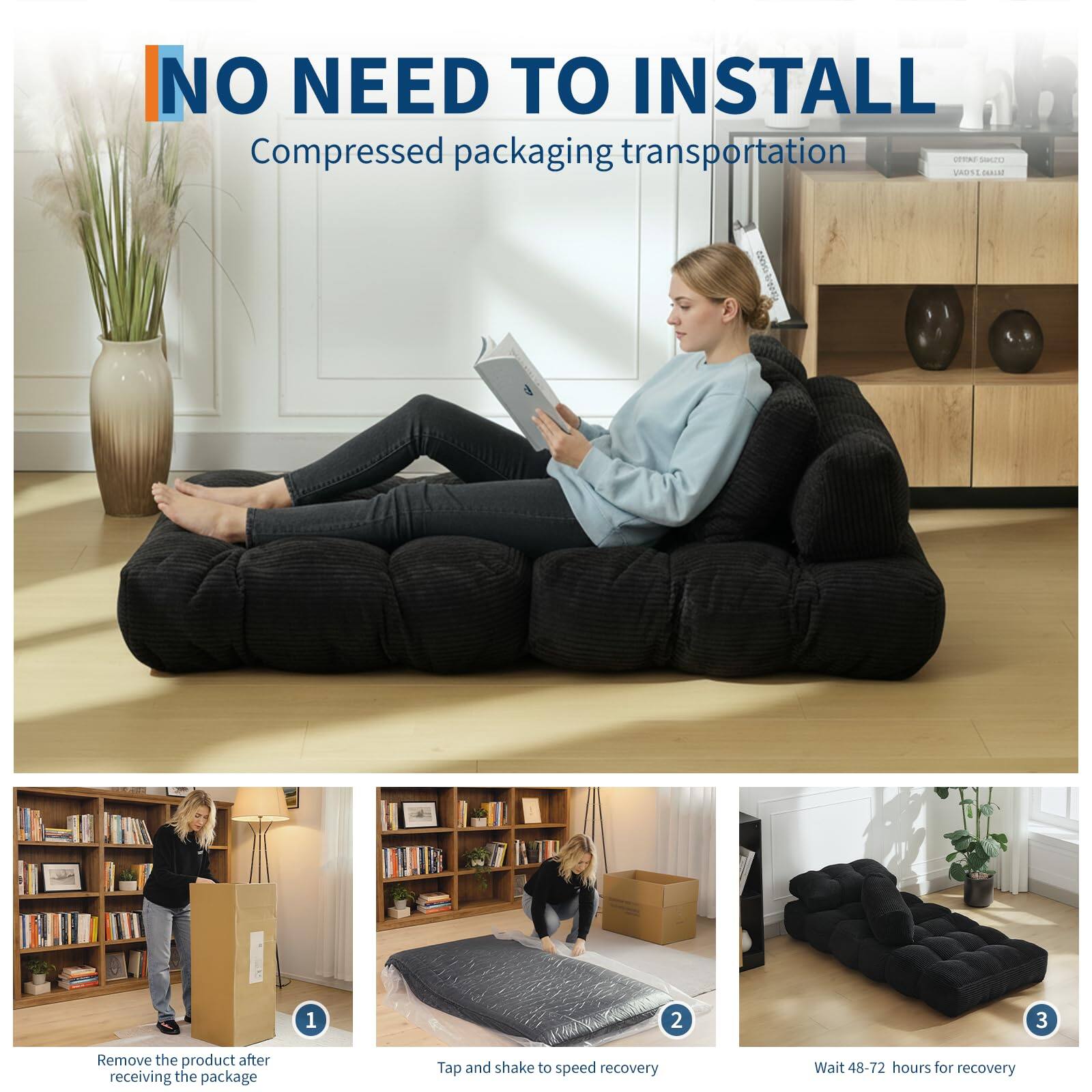 NO NEED TO INSTALL  
Compressed packaging transportation  

1. Remove the product after receiving the package  
2. Tap and shake to speed recovery  
3. Wait 48-72 hours for recovery