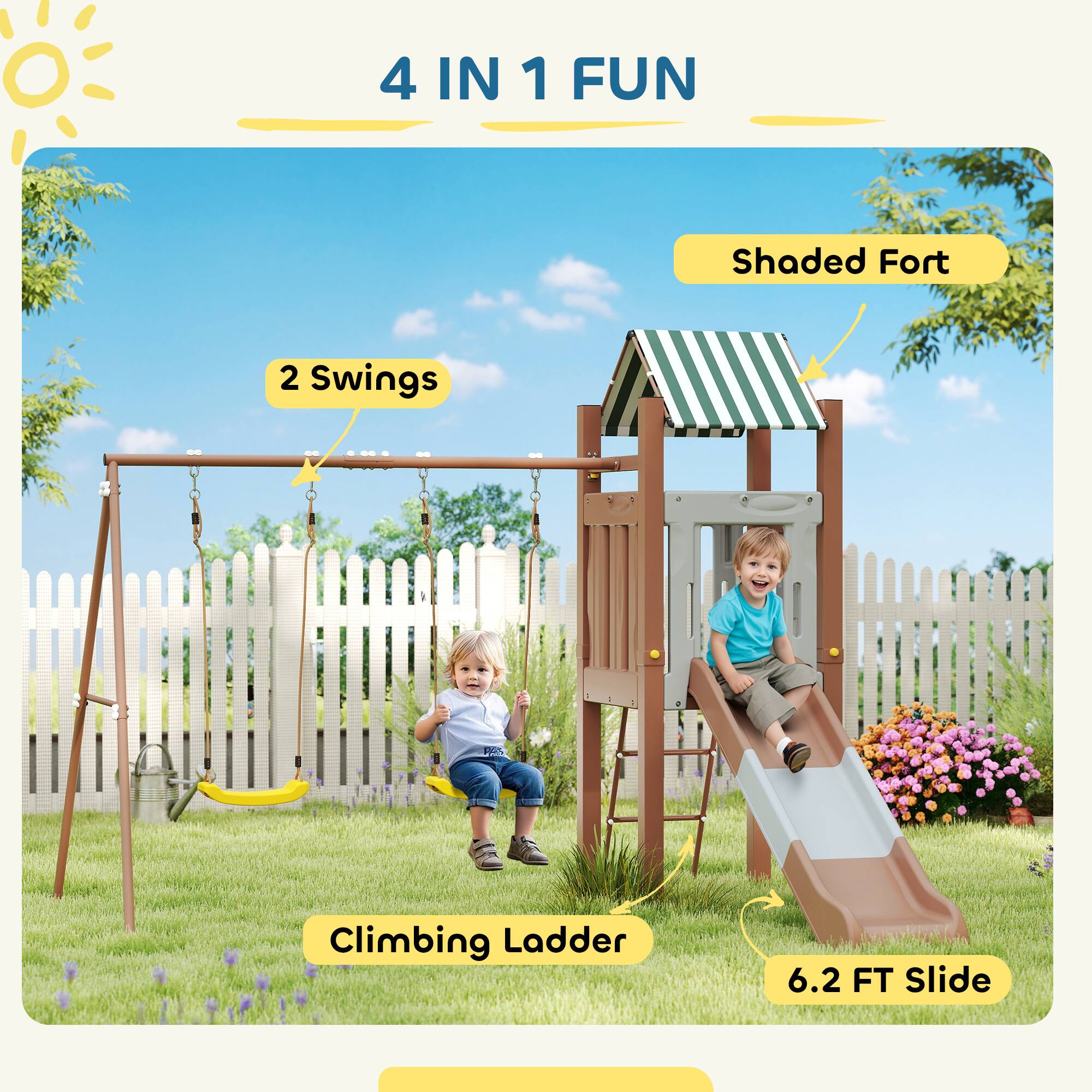 4 IN 1 FUN

- Shaded Fort
- 2 Swings
- Climbing Ladder
- 6.2 FT Slide