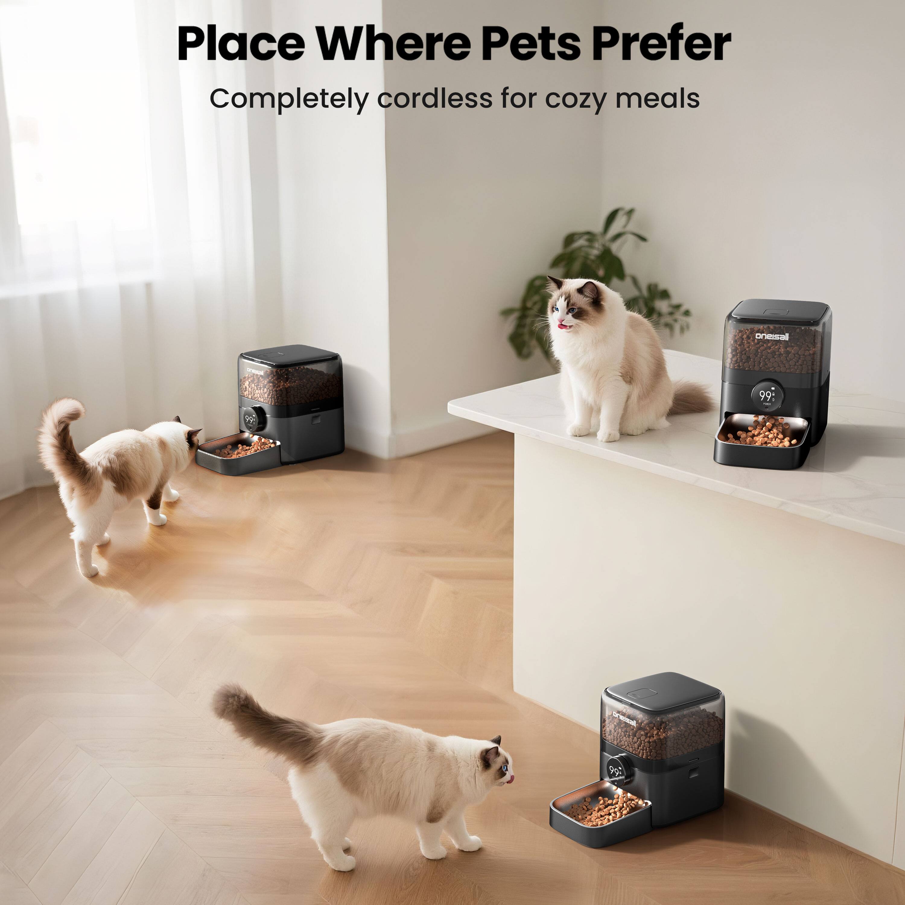 Place Where Pets Prefer  
Completely cordless for cozy meals