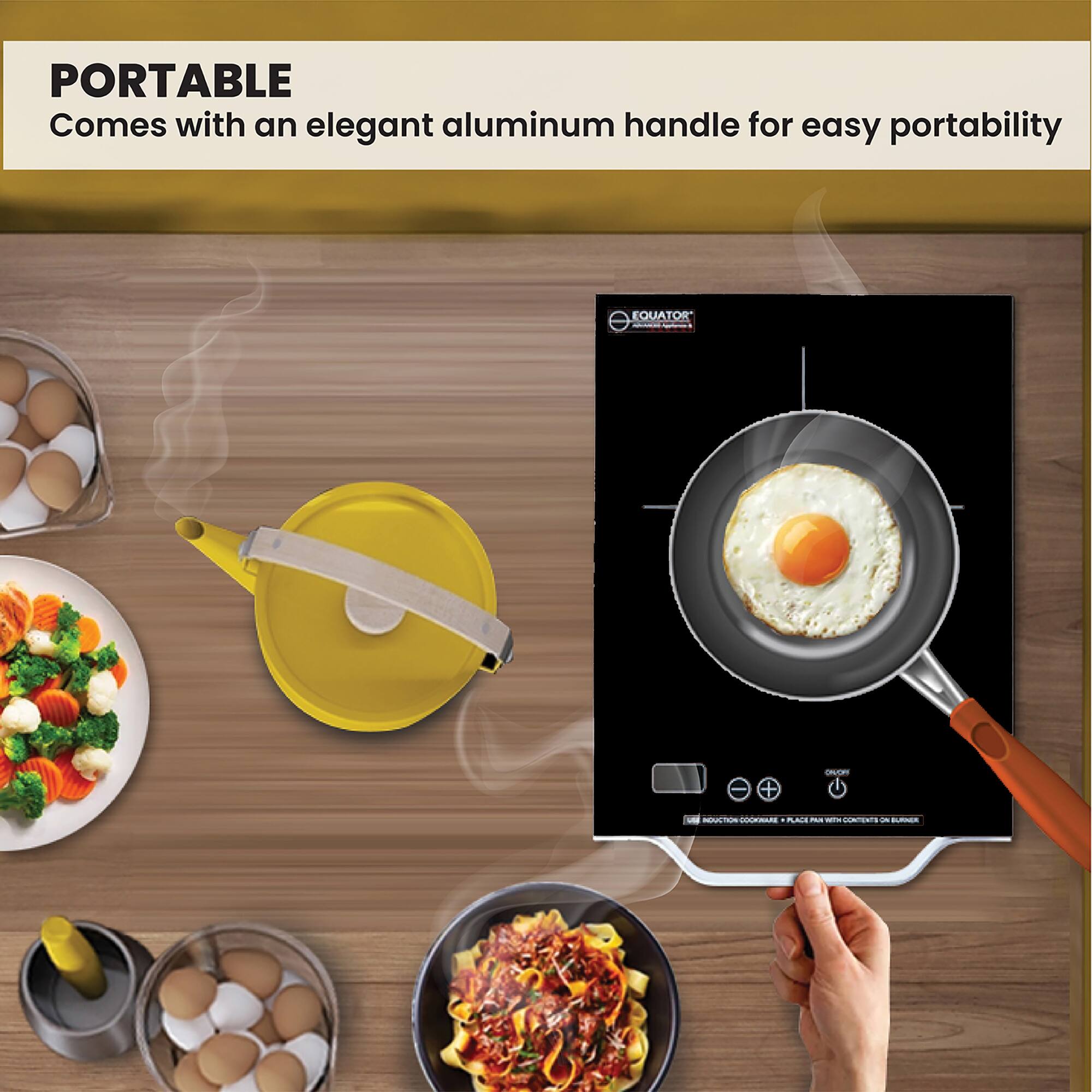 PORTABLE  
Comes with an elegant aluminum handle for easy portability