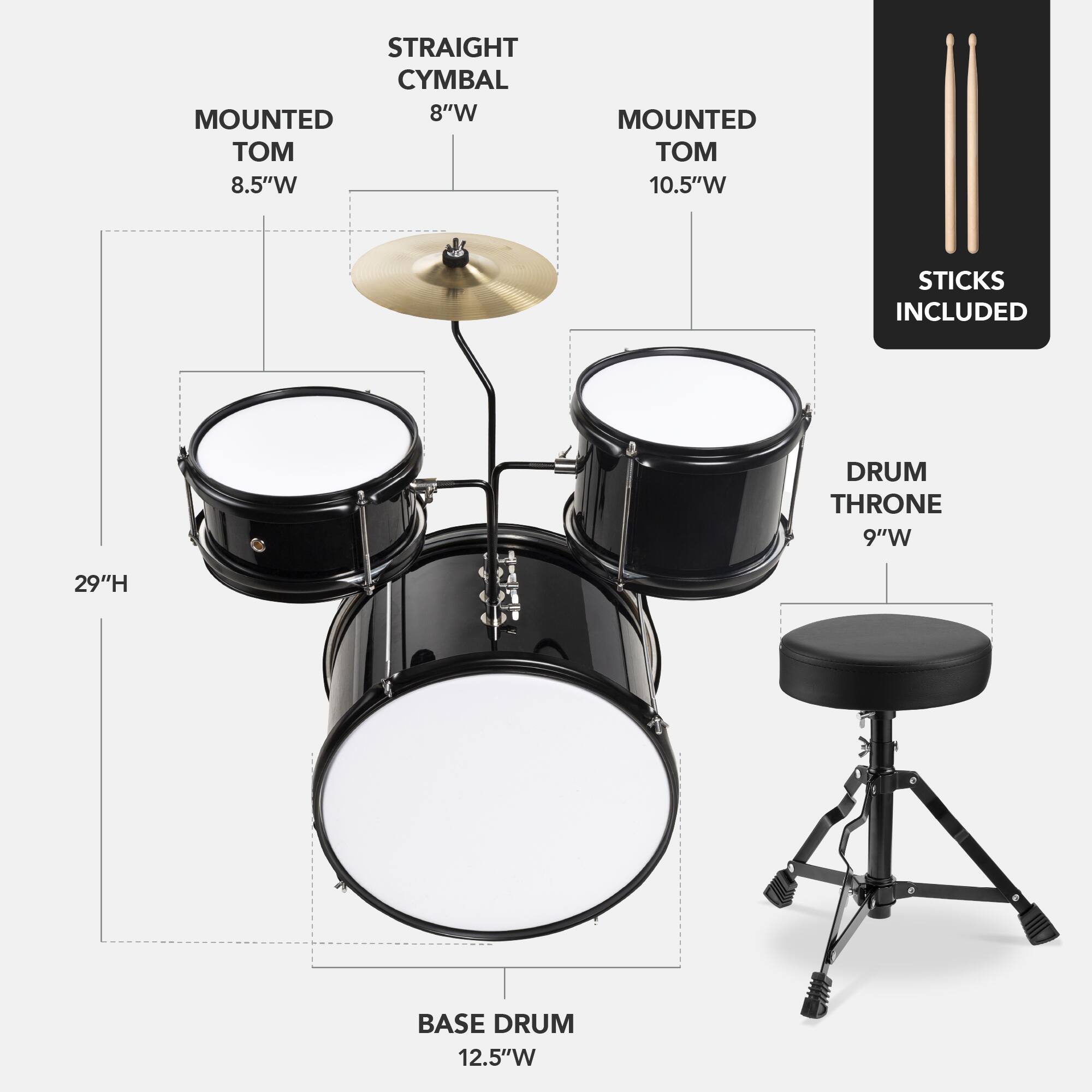 STRAIGHT CYMBAL 8"W, MOUNTED TOM 8.5"W, MOUNTED TOM 10.5"W, STICKS INCLUDED, DRUM THRONE 9"W, 29"H, BASE DRUM 12.5"W