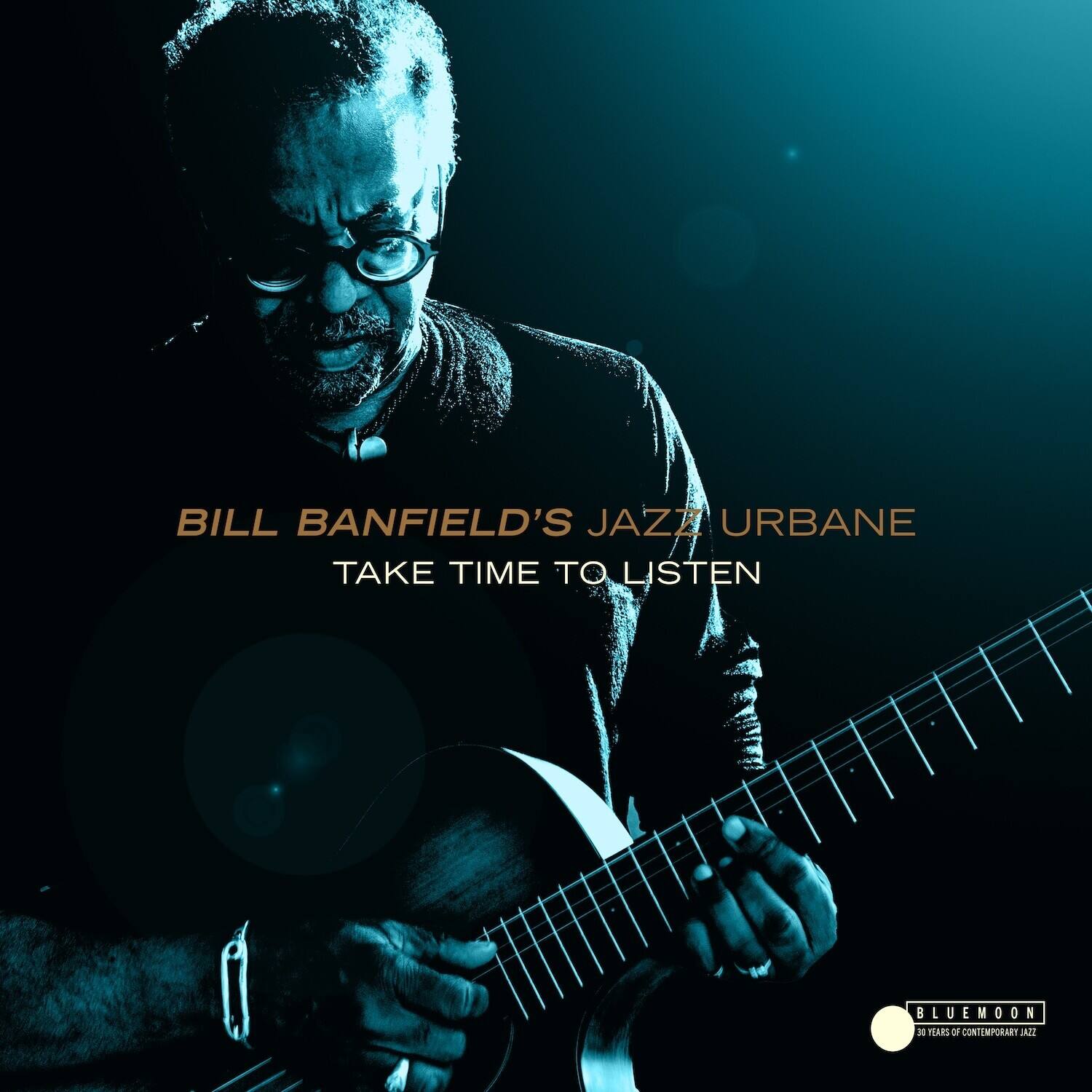 BILL BANFIELD'S JAZZ URBANE  
TAKE TIME TO LISTEN  

BLUEMOON  
30 YEARS OF CONTEMPORARY JAZZ