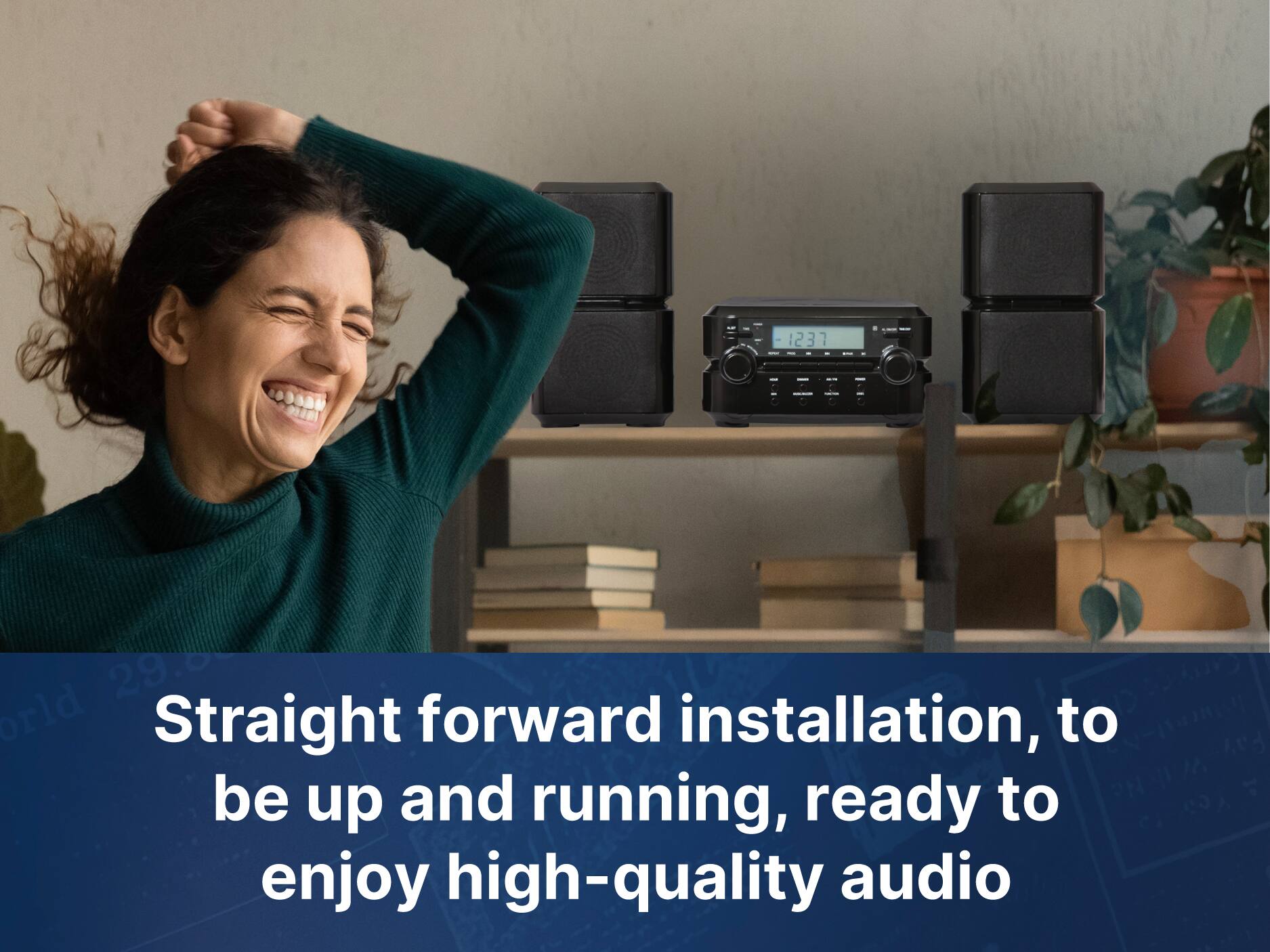 Straight forward installation, to be up and running, ready to enjoy high-quality audio. 1237 EE 29.5 orld