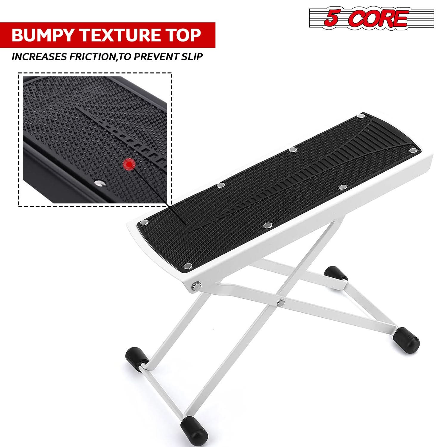 BUMPY TEXTURE TOP INCREASES FRICTION, TO PREVENT SLIP
5 CORE