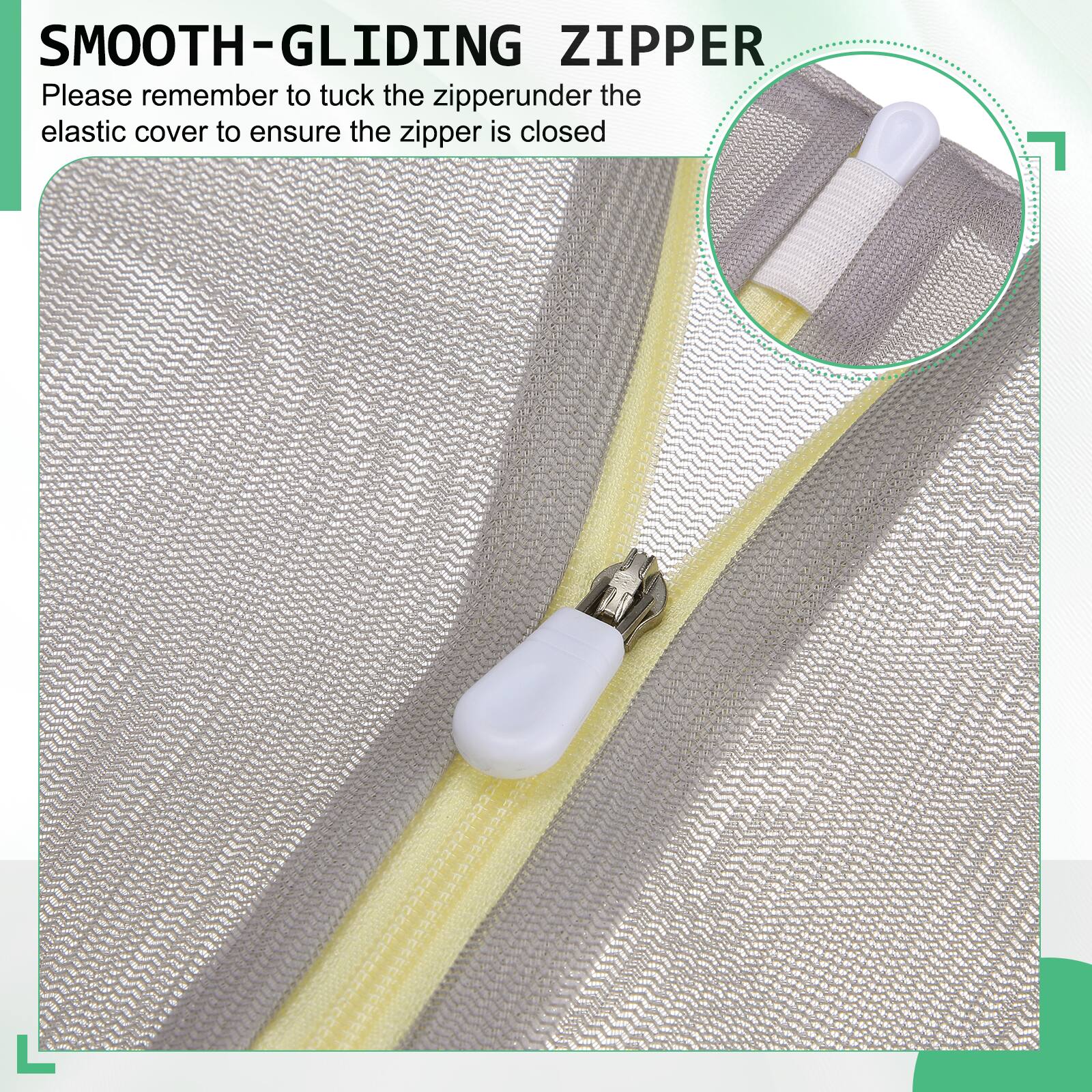 SMOOTH-GLIDING ZIPPER

Please remember to tuck the zipper under the elastic cover to ensure the zipper is closed