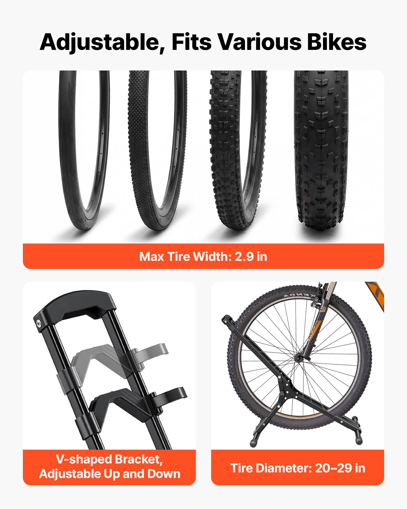 Adjustable, Fits Various Bikes

Max Tire Width: 2.9 in

V-shaped Bracket, Adjustable Up and Down

Tire Diameter: 20-29 in