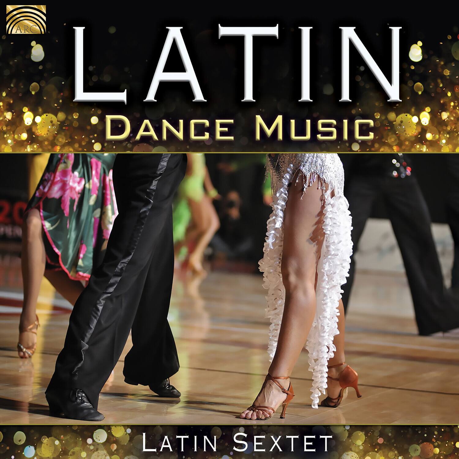 ARC LATIN DANCE MUSIC  
LATIN  
DANCE MUSIC  
LATIN SEXTET