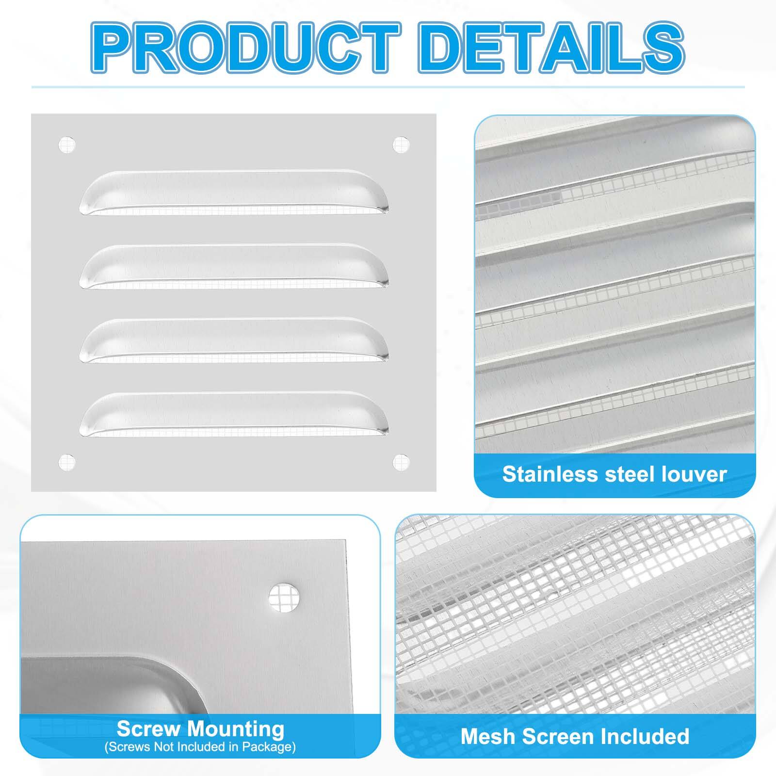 PRODUCT DETAILS

- Stainless steel louver
- Mesh Screen Included
- Screw Mounting (Screws Not Included in Package)