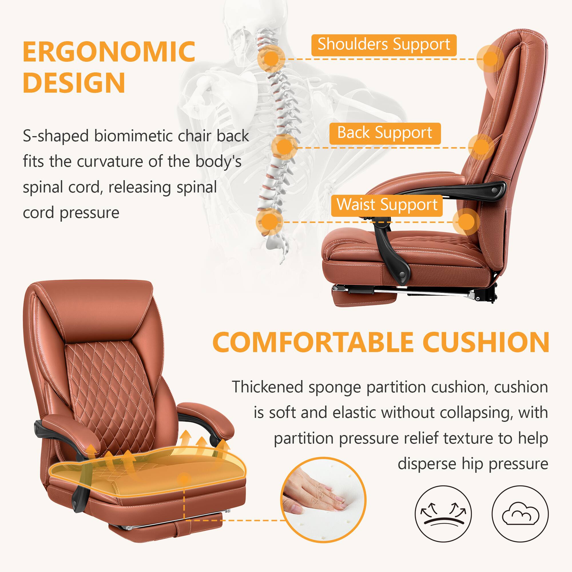 **ERGONOMIC DESIGN**

- S-shaped biomimetic chair back fits the curvature of the body's spinal cord, releasing spinal cord pressure

**Shoulders Support**

**Back Support**

**Waist Support**

**COMFORTABLE CUSHION**

- Thickened sponge partition cushion, cushion is soft and elastic without collapsing, with partition pressure relief texture to help disperse hip pressure