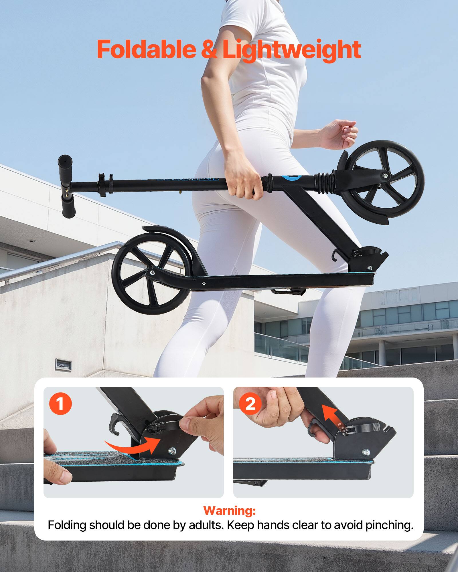 Foldable & Lightweight

1. Folding should be done by adults.
2. Keep hands clear to avoid pinching.