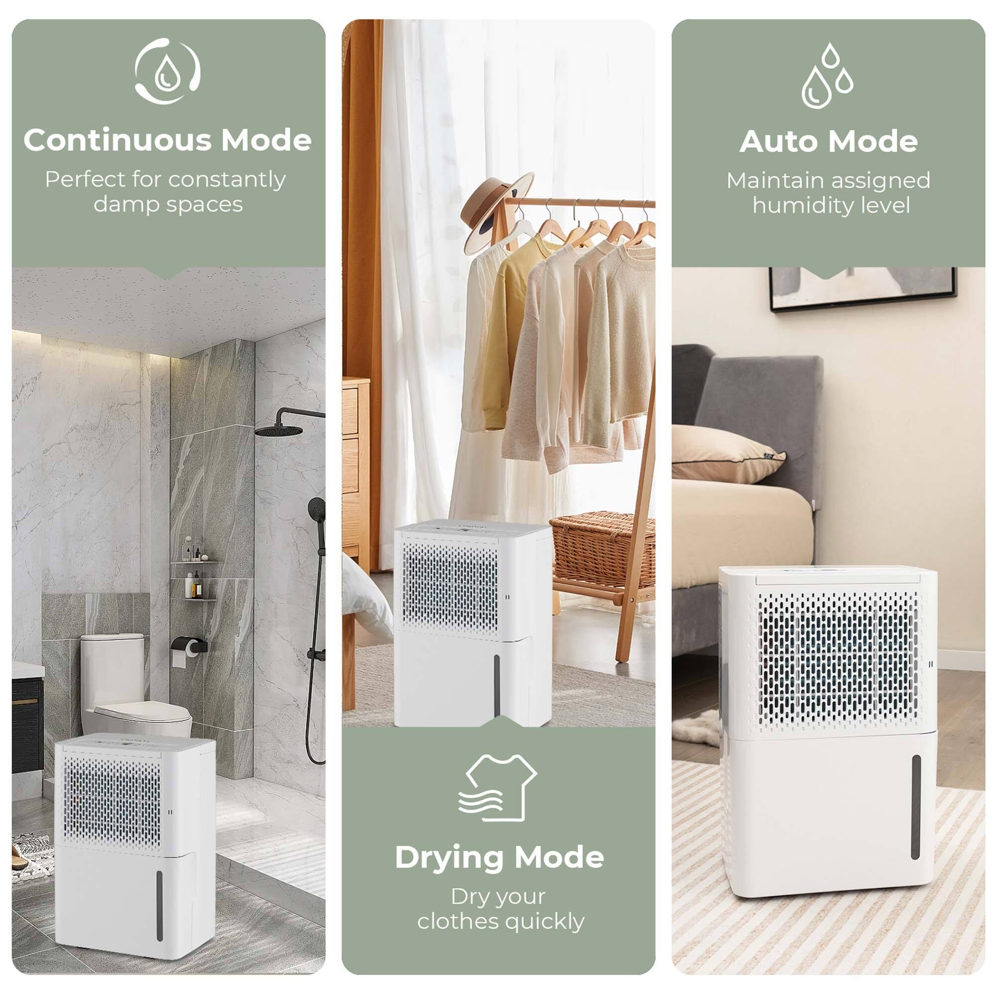 Continuous Mode - Perfect for constantly damp spaces.
Auto Mode - Maintain assigned humidity level.
Drying Mode - Dry your clothes quickly.