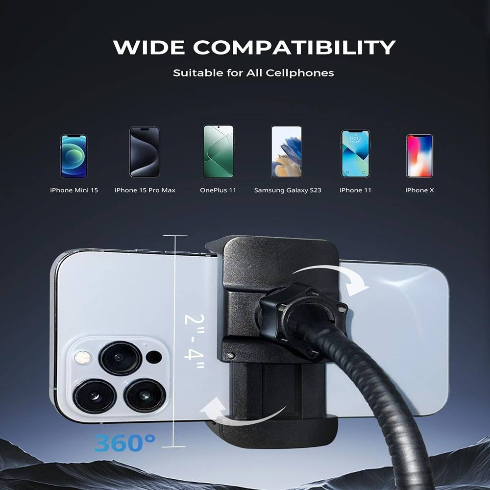 WIDE COMPATIBILITY  
Suitable for All Cellphones  

iPhone Mini 15  
iPhone 15 Pro Max  
OnePlus 11  
Samsung Galaxy S23  
iPhone 11  
iPhone X  

2"-4"  
360°