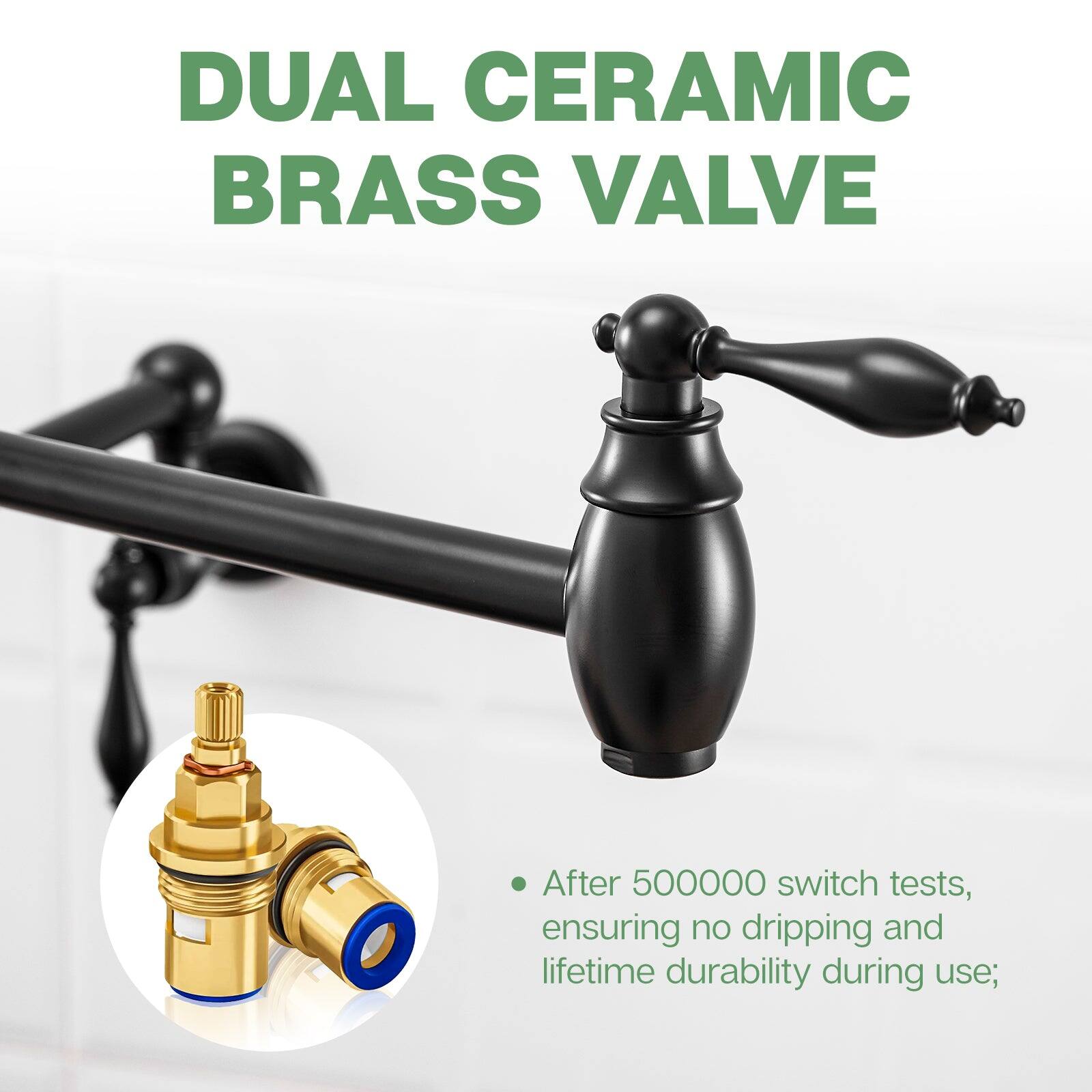 DUAL CERAMIC BRASS VALVE

After 500000 switch tests, ensuring no dripping and lifetime durability during use;