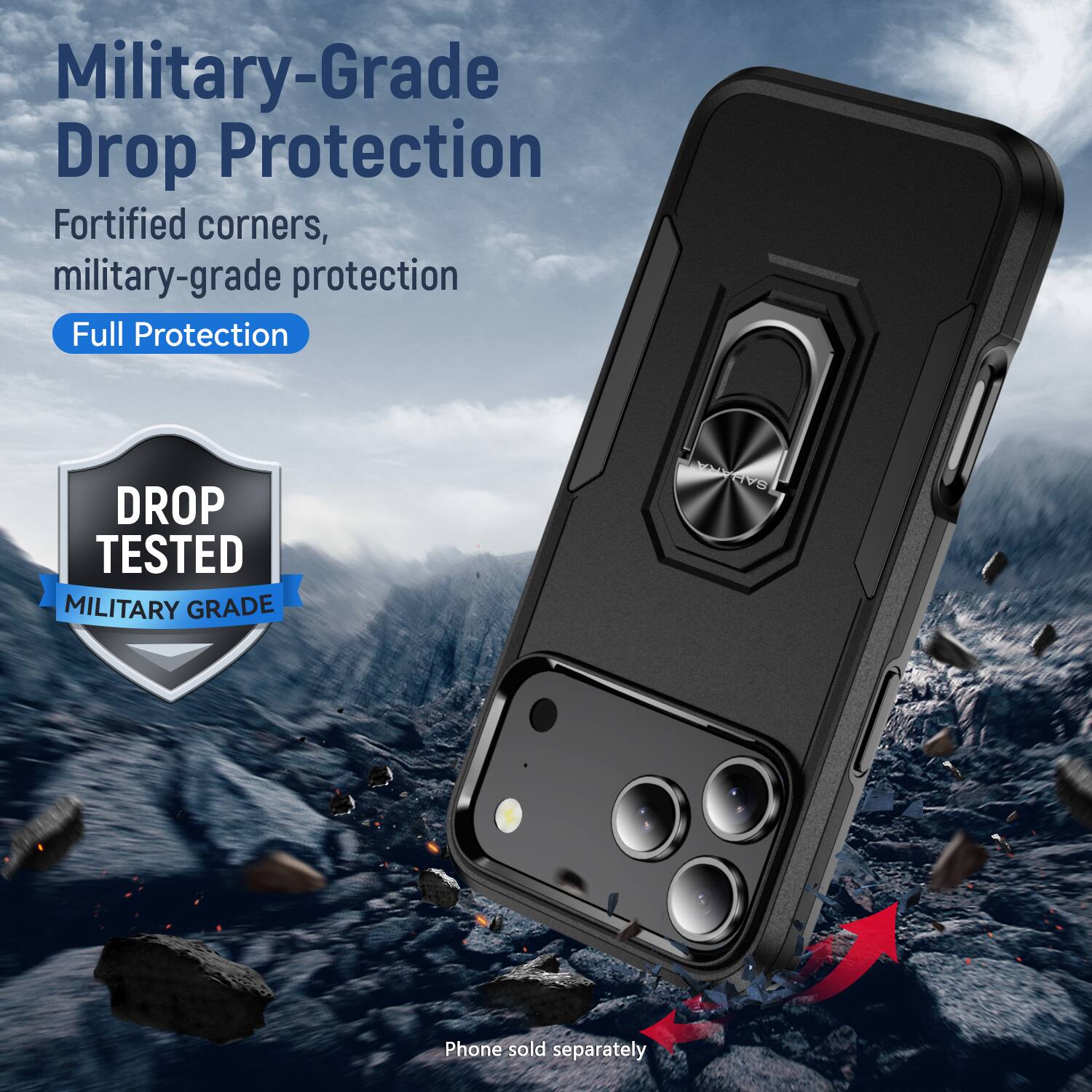 Military-Grade Drop Protection  
Fortified corners, military-grade protection  
Full Protection  

DROP TESTED  
MILITARY GRADE  

Phone sold separately
