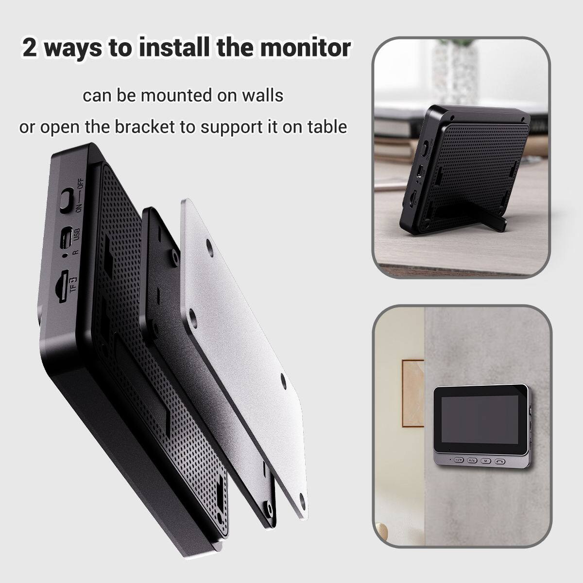 2 ways to install the monitor

can be mounted on walls or open the bracket to support it on table

USB ml TF A