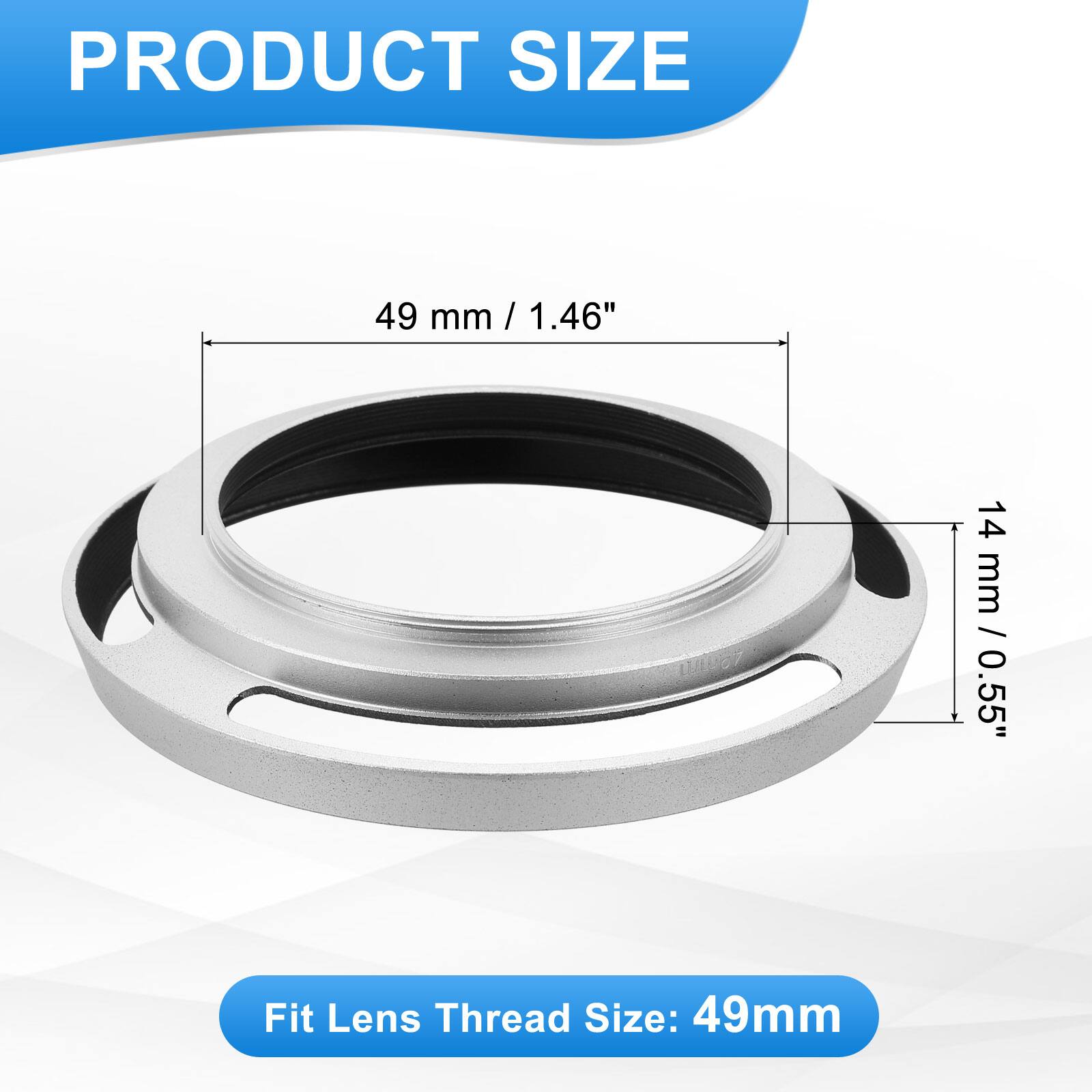 PRODUCT SIZE  
49 mm / 1.46"  
14 mm / 0.55"  

Fit Lens Thread Size: 49mm