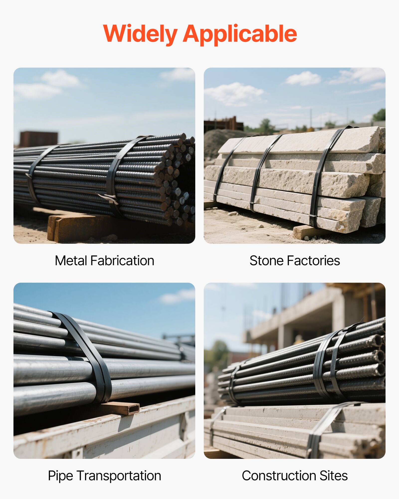 Widely Applicable

- Metal Fabrication
- Stone Factories
- Pipe Transportation
- Construction Sites