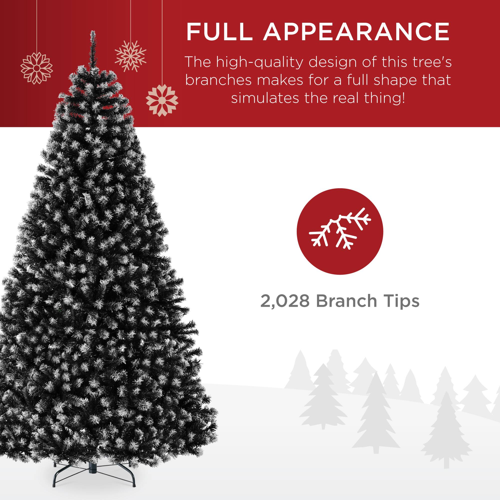 FULL APPEARANCE

The high-quality design of this tree's branches makes for a full shape that simulates the real thing!

2,028 Branch Tips