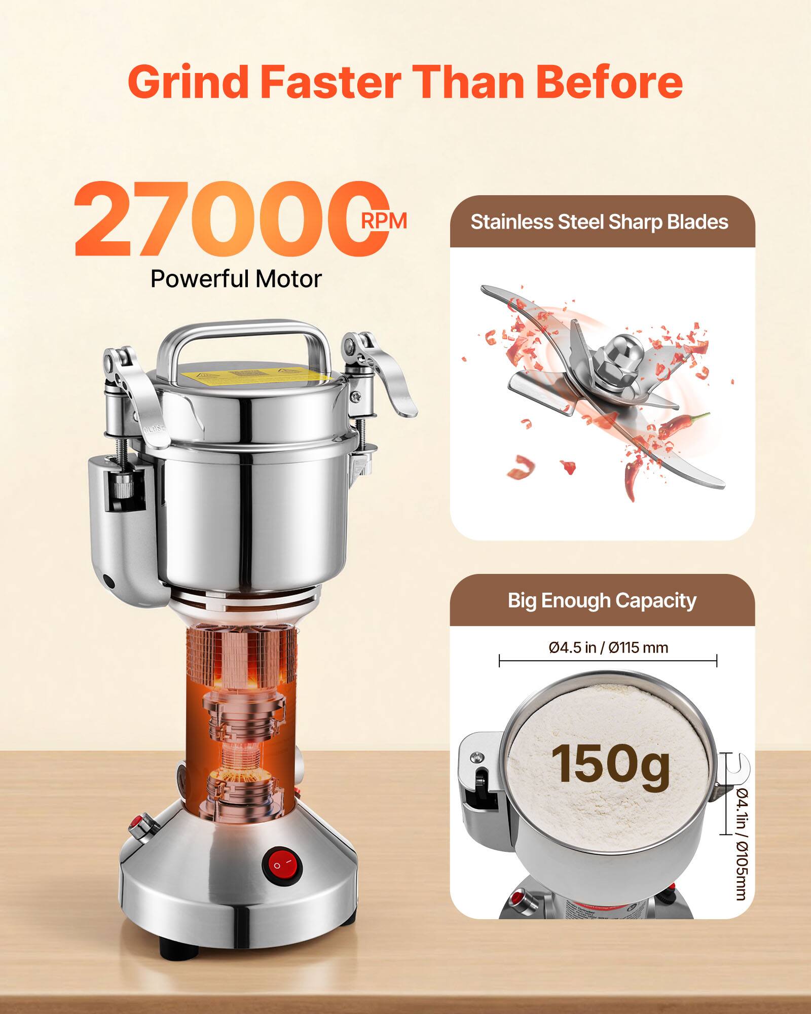 Grind Faster Than Before

27000 RPM Powerful Motor

Stainless Steel Sharp Blades

Big Enough Capacity

04.5 in / 0115 mm

150g

P 4.1in / 105mm