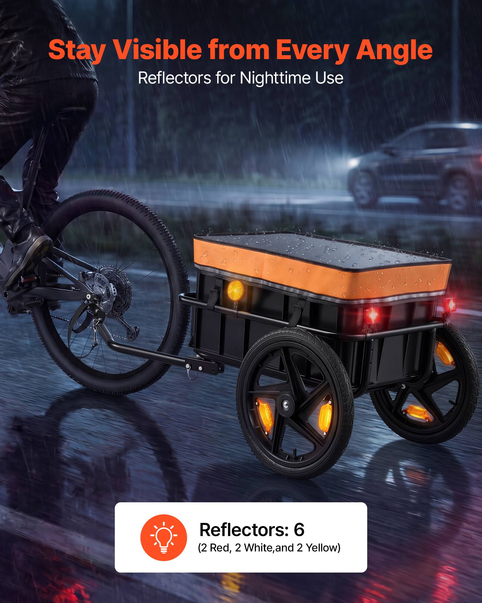 Stay Visible from Every Angle  
Reflectors for Nighttime Use  
Reflectors: 6 (2 Red, 2 White, and 2 Yellow)
