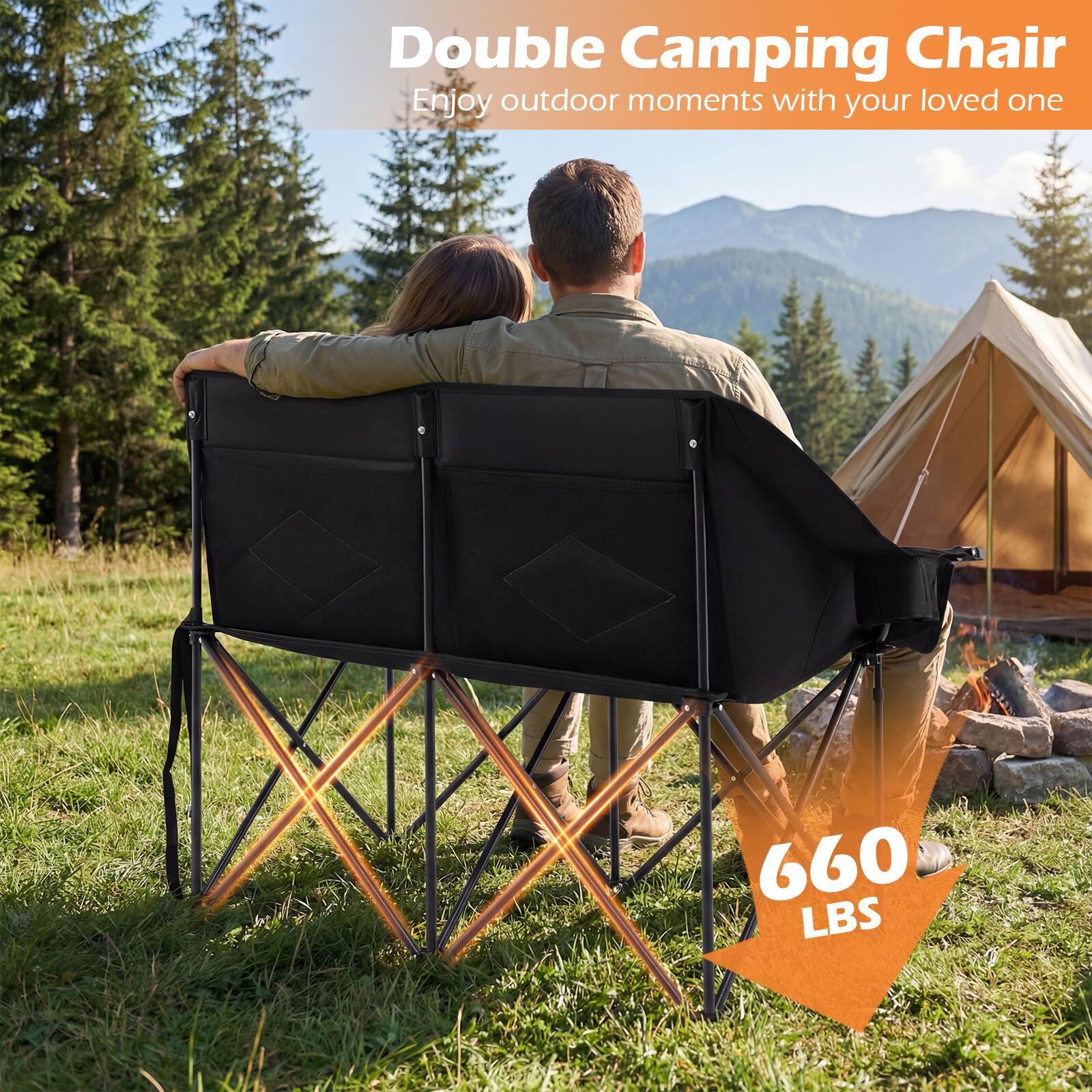 Double Camping Chair  
Enjoy outdoor moments with your loved one  
660 LBS