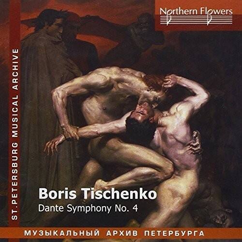 Northern Flowers  
ST. PETERSBURG MUSICAL ARCHIVE  

Boris Tischenko  
Dante Symphony No. 4  

МУЗЫКАЛЬНЫЙ АРХИВ ПЕТЕРБУРГА
