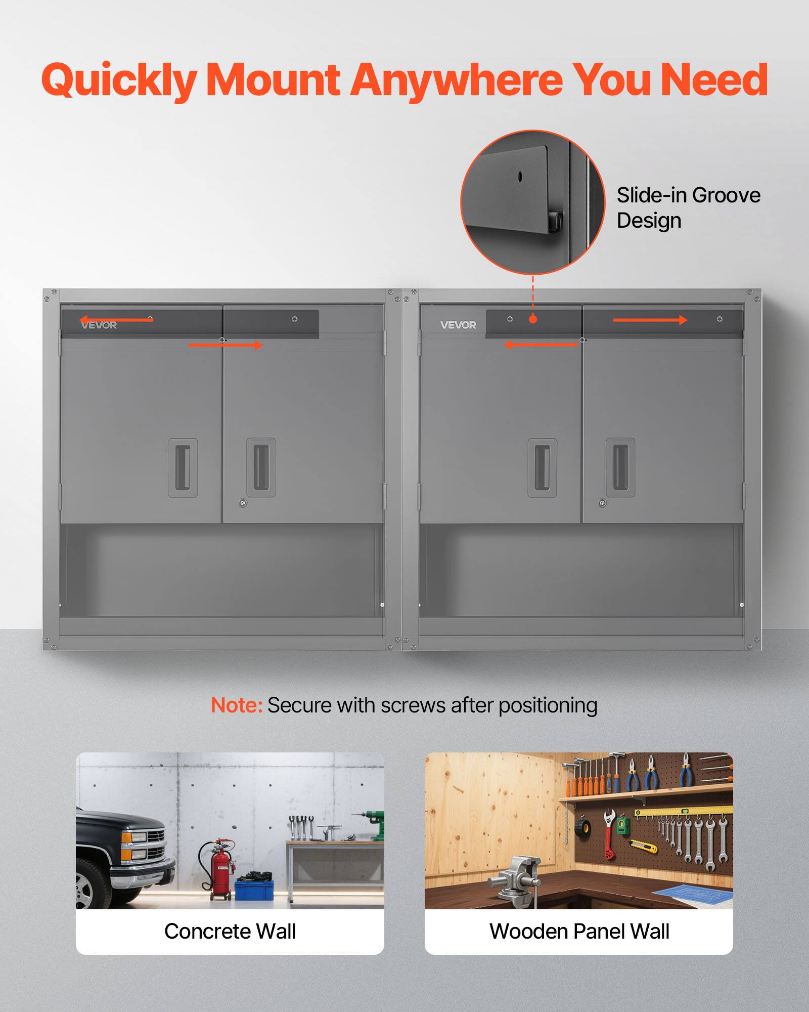 Quickly Mount Anywhere You Need

Slide-in Groove Design

Note: Secure with screws after positioning

Concrete Wall

Wooden Panel Wall