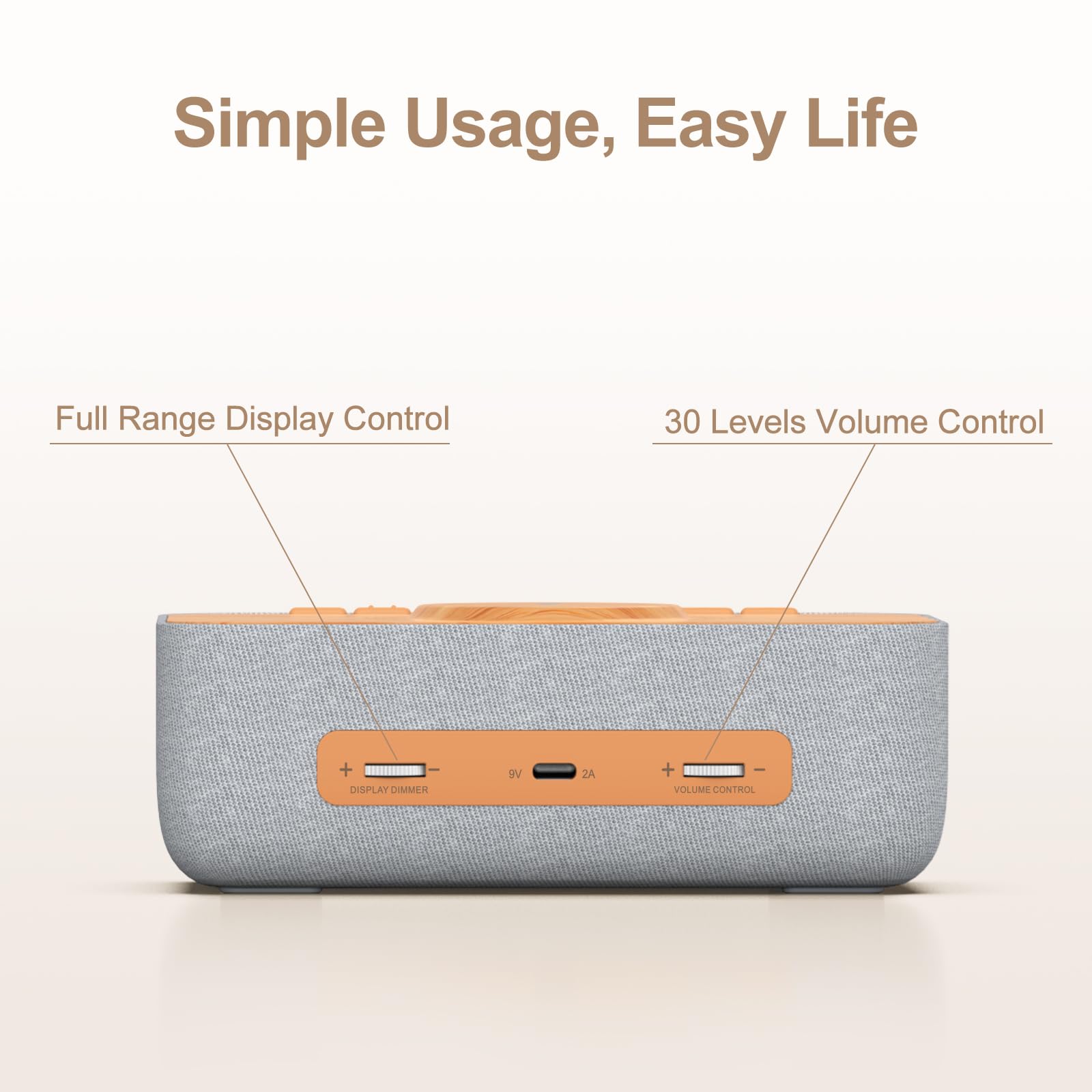 Simple Usage, Easy Life

Full Range Display Control

30 Levels Volume Control

DISPLAY DIMMER

VOLUME CONTROL