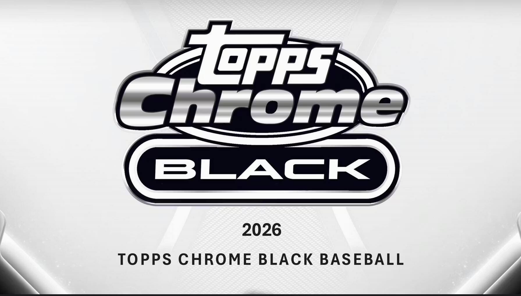 TOPPS Chrome BLACK  
2026  
TOPPS CHROME BLACK BASEBALL
