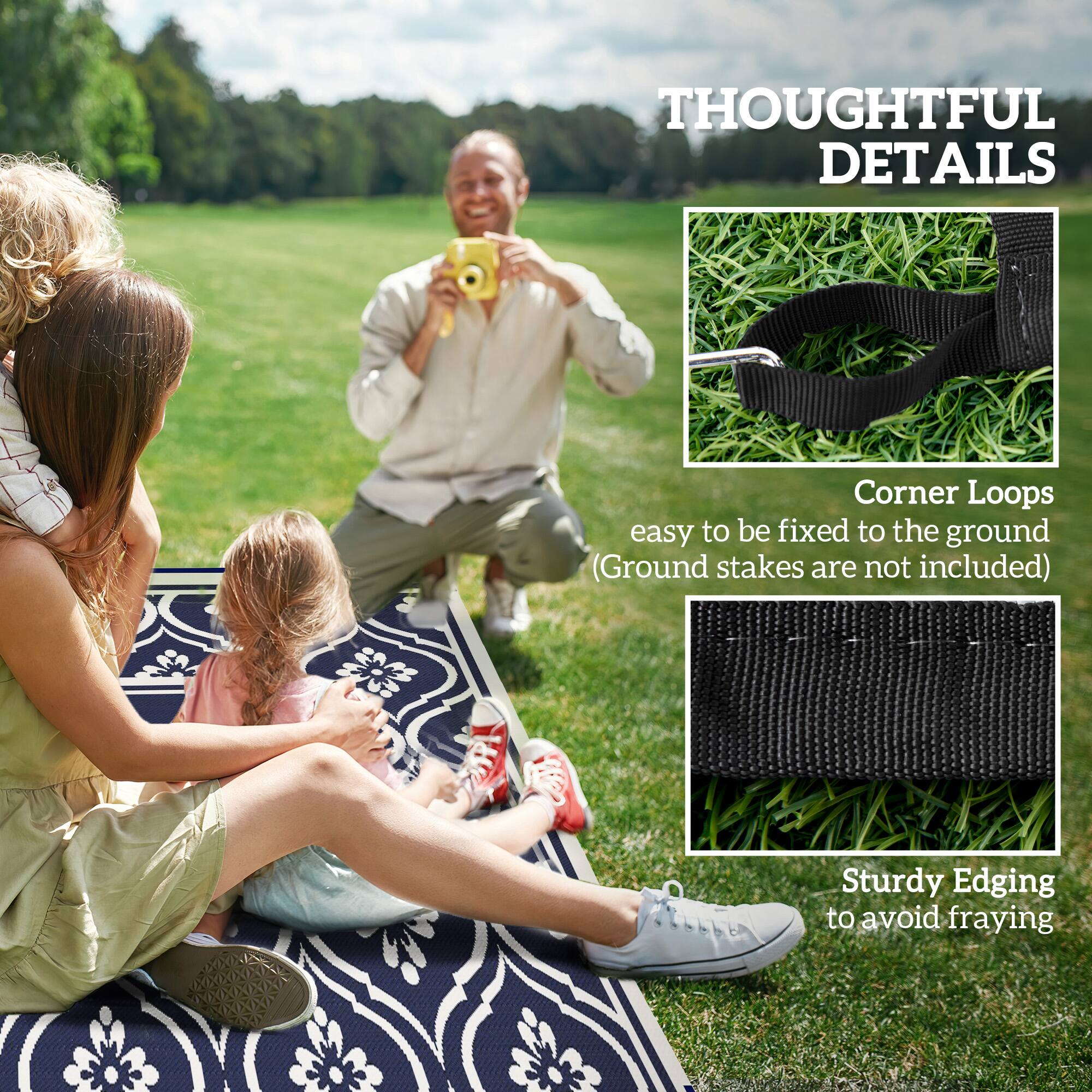 THOUGHTFUL DETAILS
Corner Loops easy to be fixed to the ground (Ground stakes are not included)
Sturdy Edging to avoid fraying