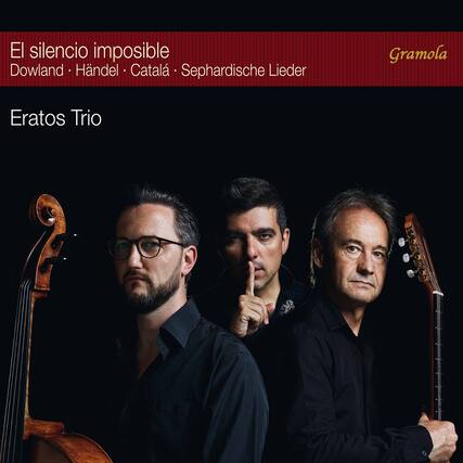El silencio imposible
Dowland • Händel • Catalá • Sephardische Lieder
Eratos Trio
Gramola