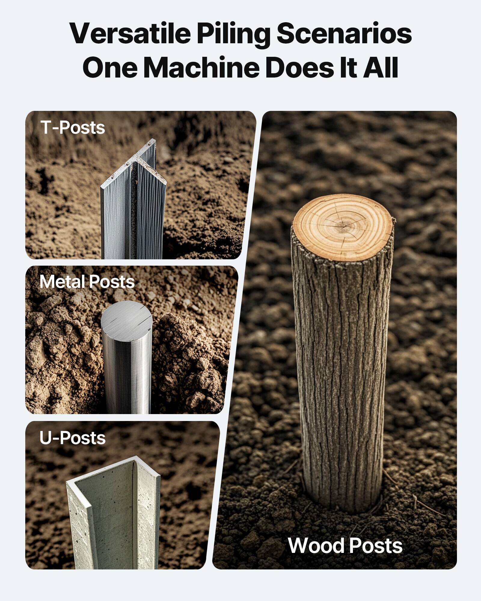 Versatile Piling Scenarios  
One Machine Does It All  

- T-Posts  
- Metal Posts  
- U-Posts  
- Wood Posts