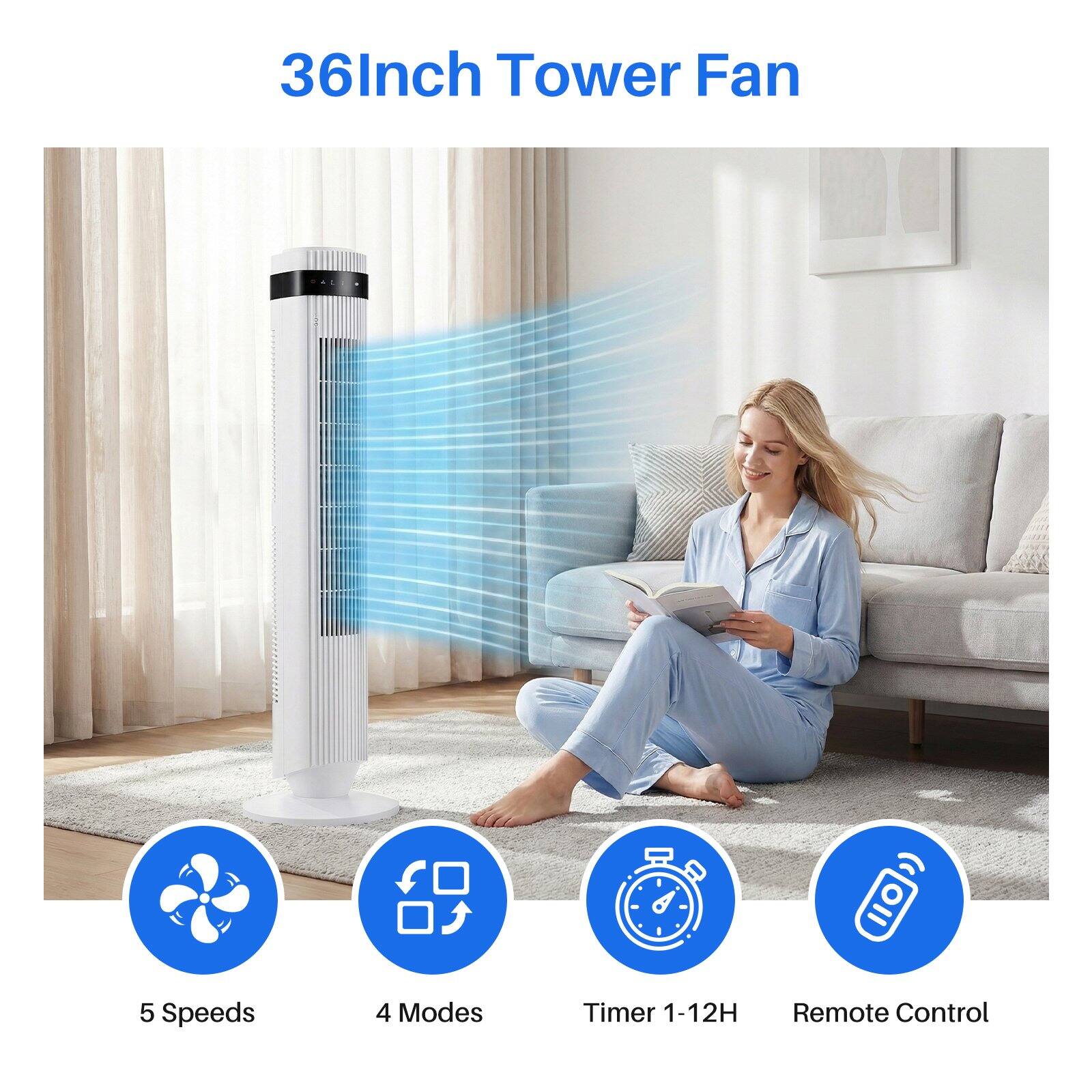 36 Inch Tower Fan  
5 Speeds  
4 Modes  
Timer 1-12H  
Remote Control