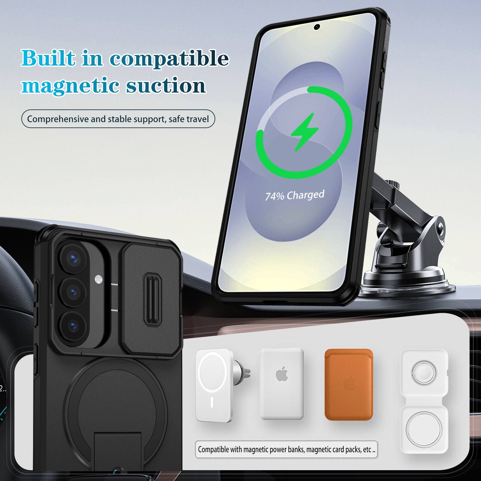 Built in compatible magnetic suction  
Comprehensive and stable support, safe travel  

74% Charged  

Compatible with magnetic power banks, magnetic card packs, etc.