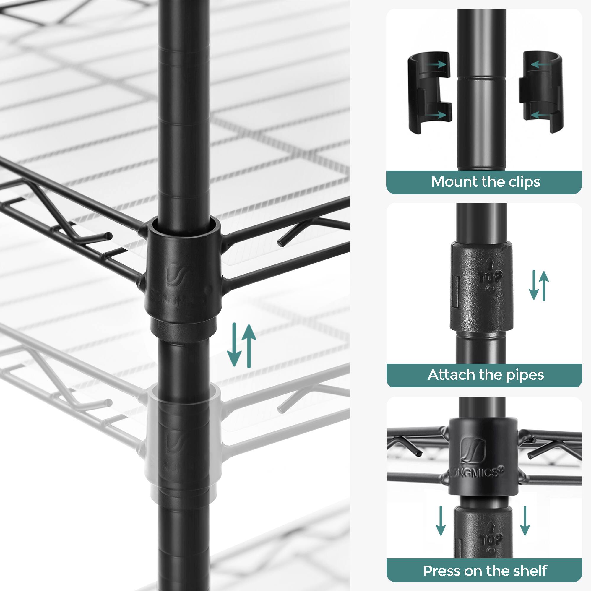Mount the clips  
Attach the pipes  
Press on the shelf