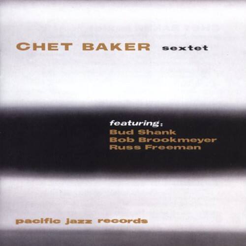 CHET BAKER sextet

featuring:
Bud Shank
Bob Brookmeyer
Russ Freeman

pacific jazz records