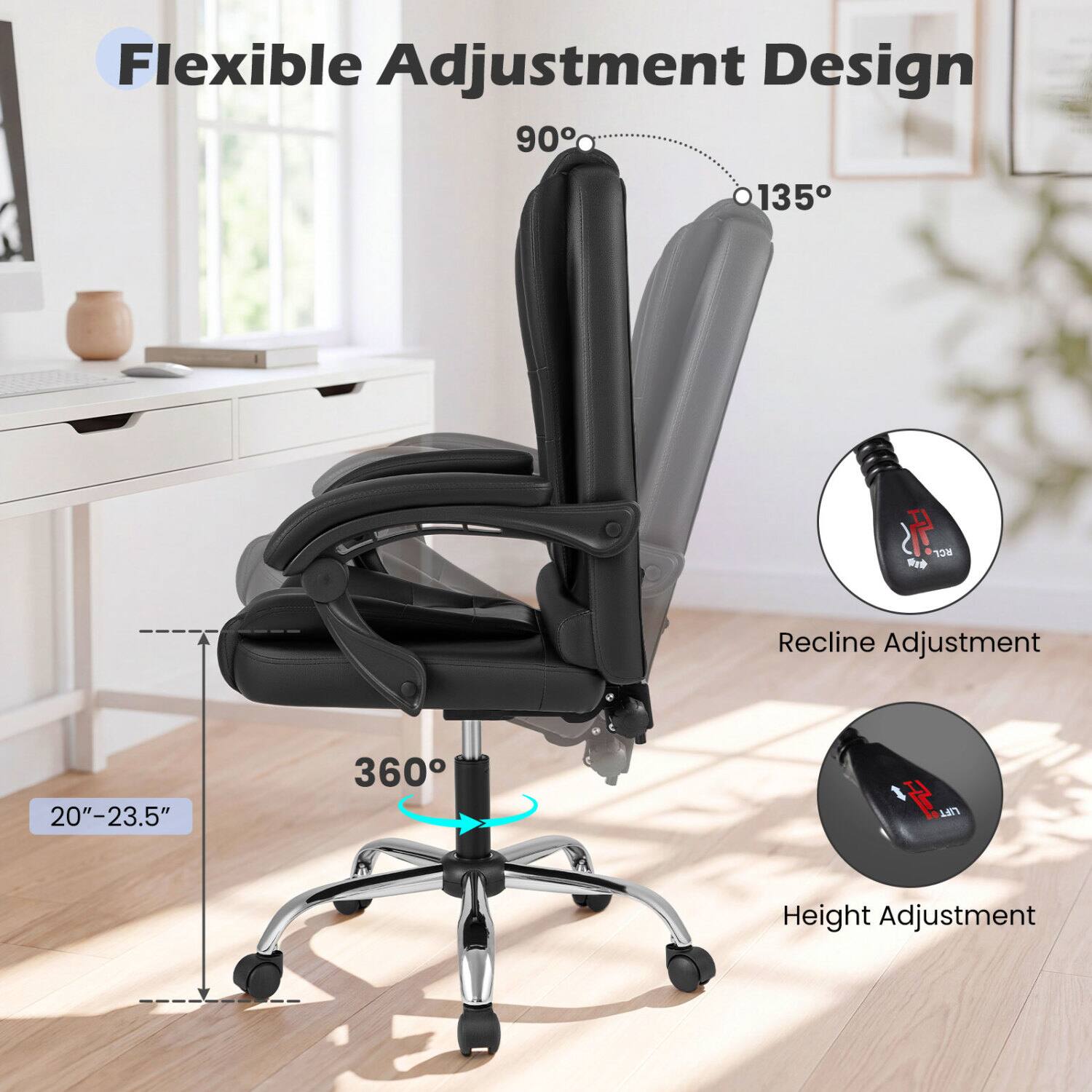 Flexible Adjustment Design  
90° - 135°  
Recline Adjustment  
20" - 23.5"  
360°  
Height Adjustment