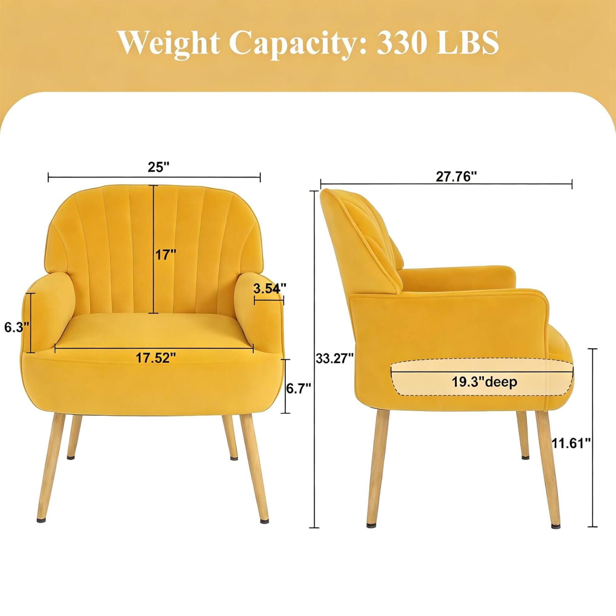 Weight Capacity: 330 LBS

25"  
27.76"  
17"  
3.54"  
6.3"  
17.52"  
33.27"  
6.7"  
19.3" deep  
11.61"