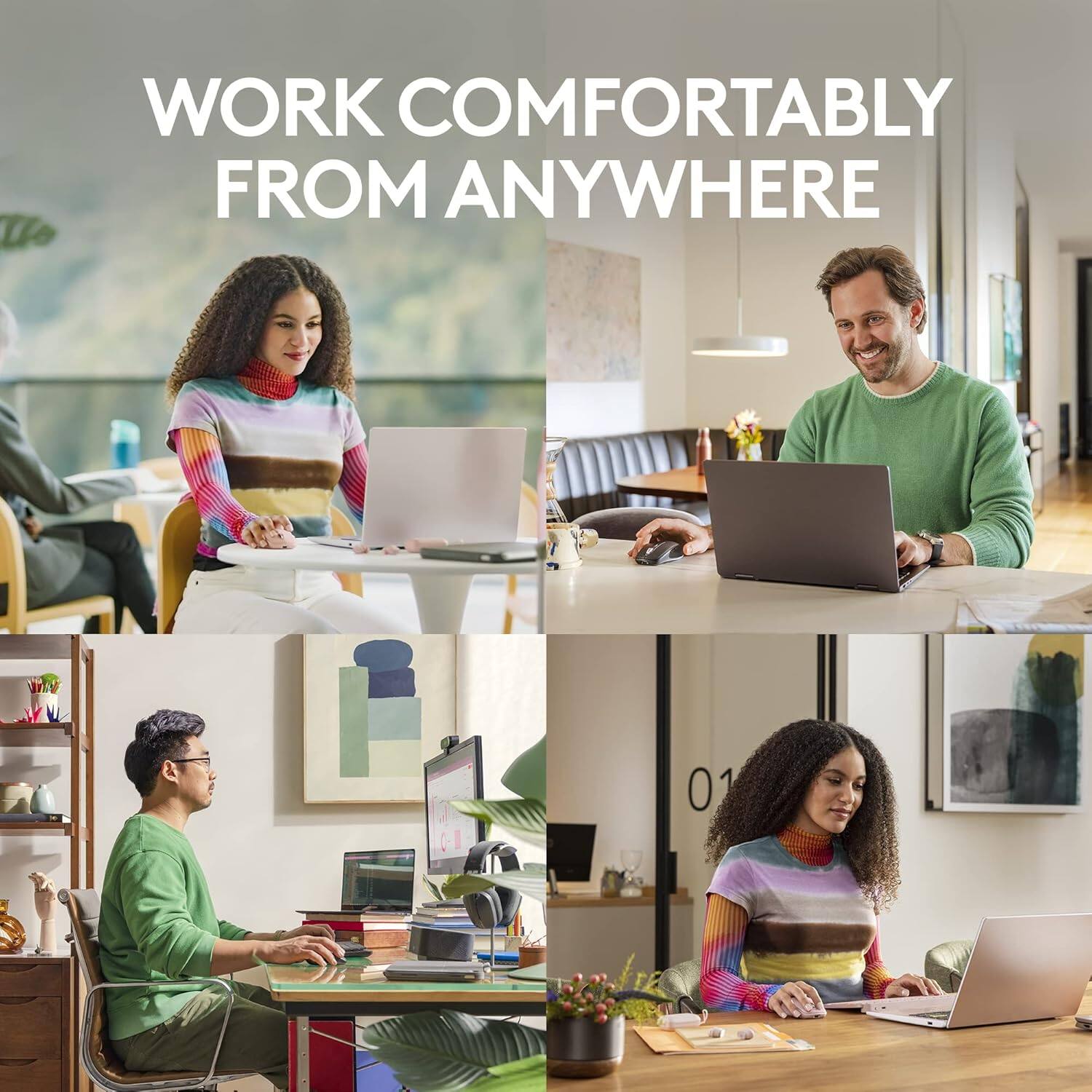 WORK COMFORTABLY FROM ANYWHERE
