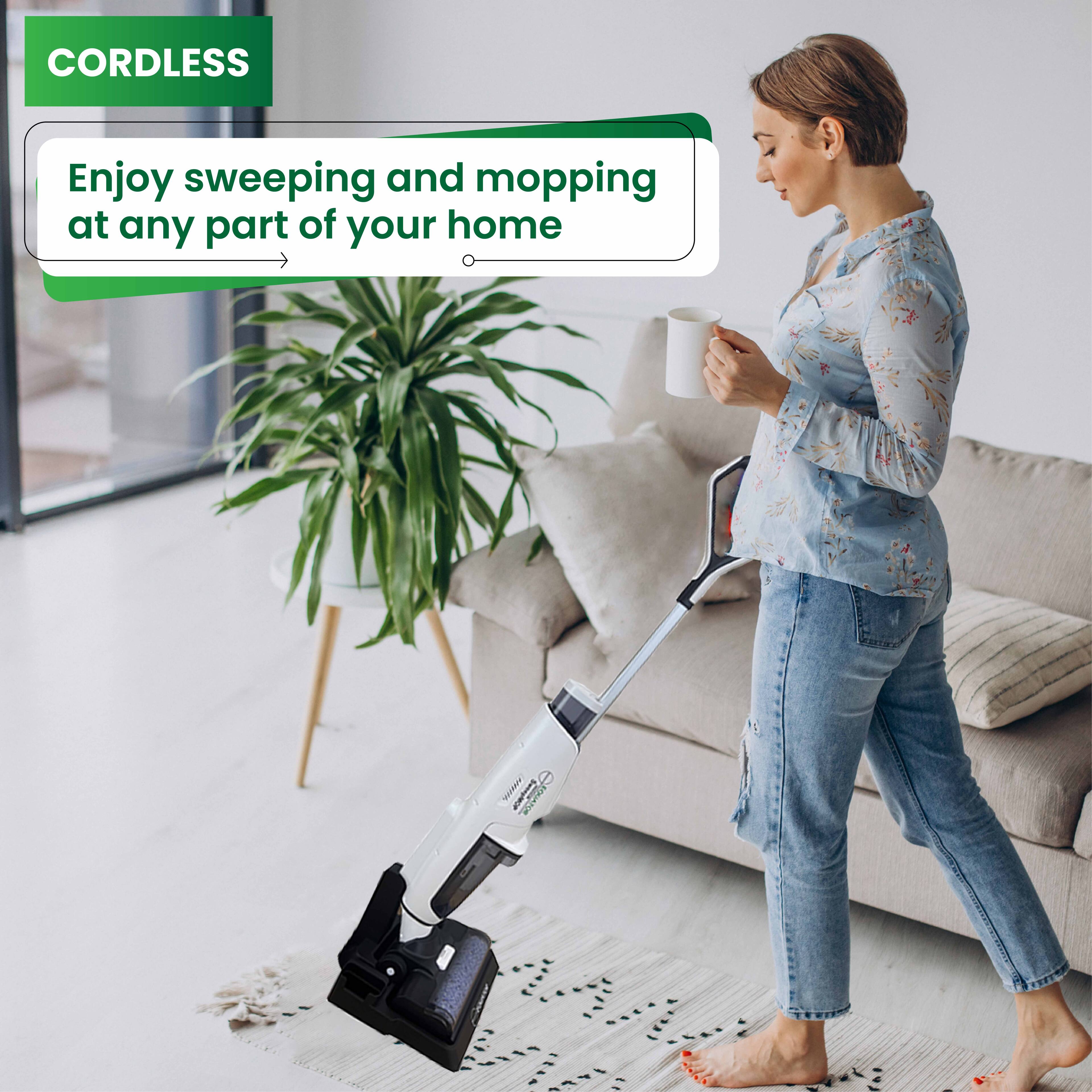 CORDLESS
Enjoy sweeping and mopping at any part of your home