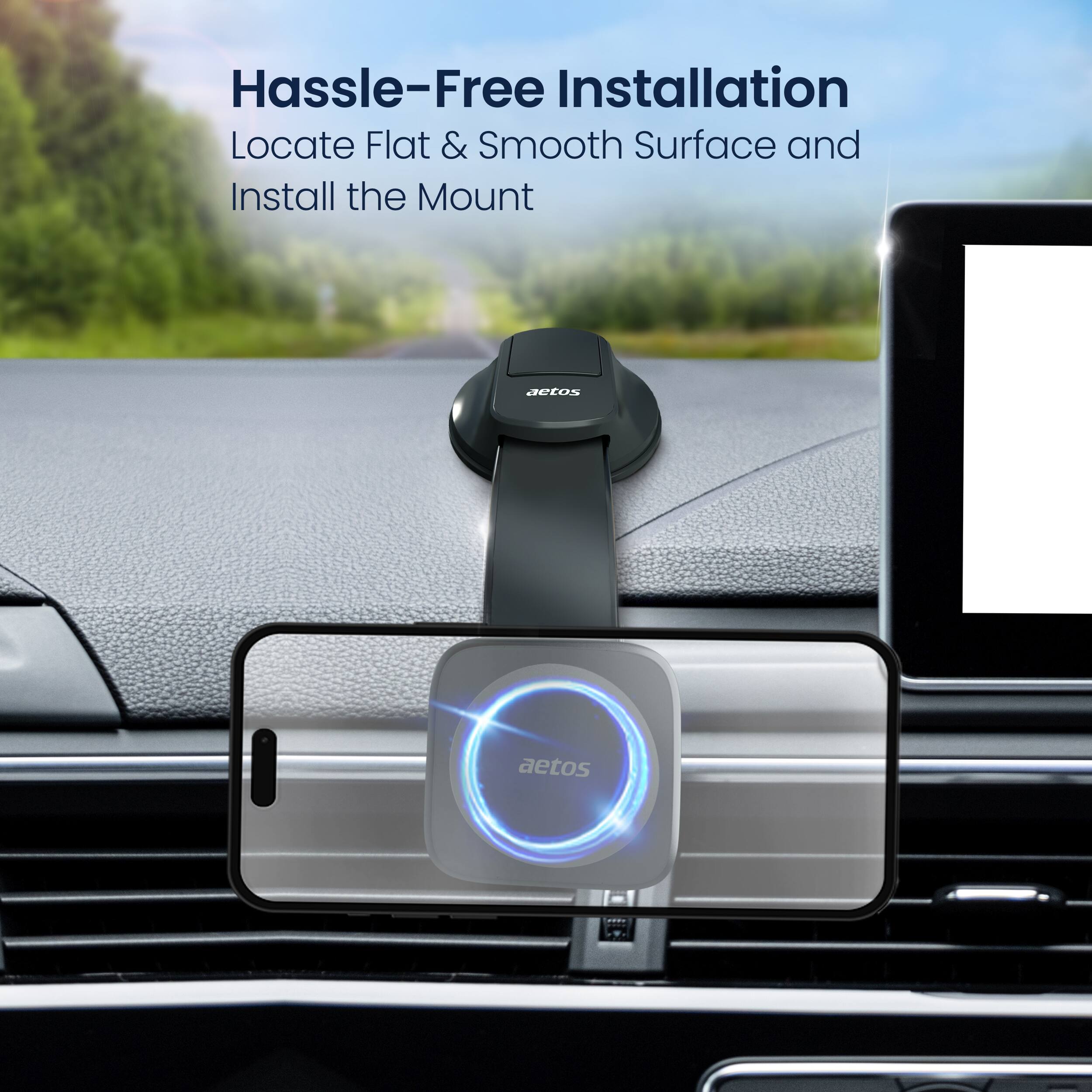 Hassle-Free Installation  
Locate Flat & Smooth Surface and Install the Mount