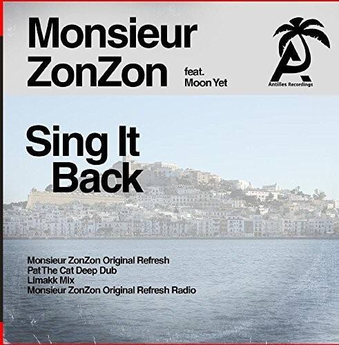 Monsieur ZonZon  
feat. Moon Yet  
Antilles Recordings  

Sing It Back  

Monsieur ZonZon Original Refresh  
Pat The Cat Deep Dub  
Limakk Mix  
Monsieur ZonZon Original Refresh Radio