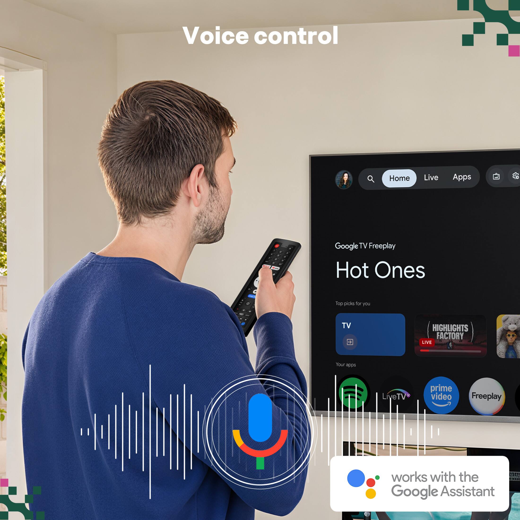 Voice control to Home Live Apps Google TV Freeplay Hot Ones Top picks for you TV HIGHLIGHTS FACTORY LIVE Your apps LiveTV Prime Video Freeplay + works with the Google Assistant