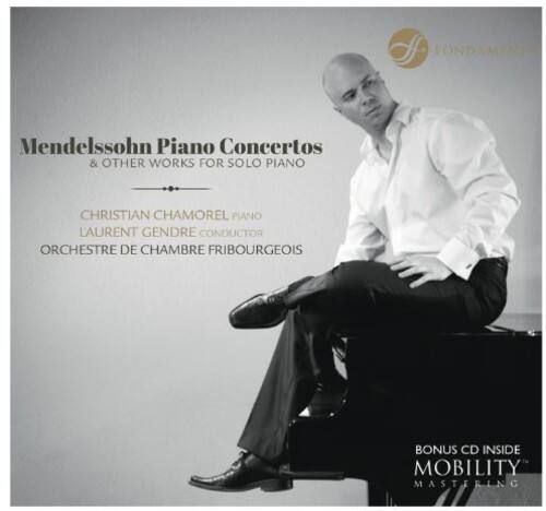Mendelssohn Piano Concertos & Other Works for Solo Piano

Christian Chamorel, Piano  
Laurent Gendre, Conductor  
Orchestre de Chambre Fribourgeois

Bonus CD Inside  
Mobility Mastering