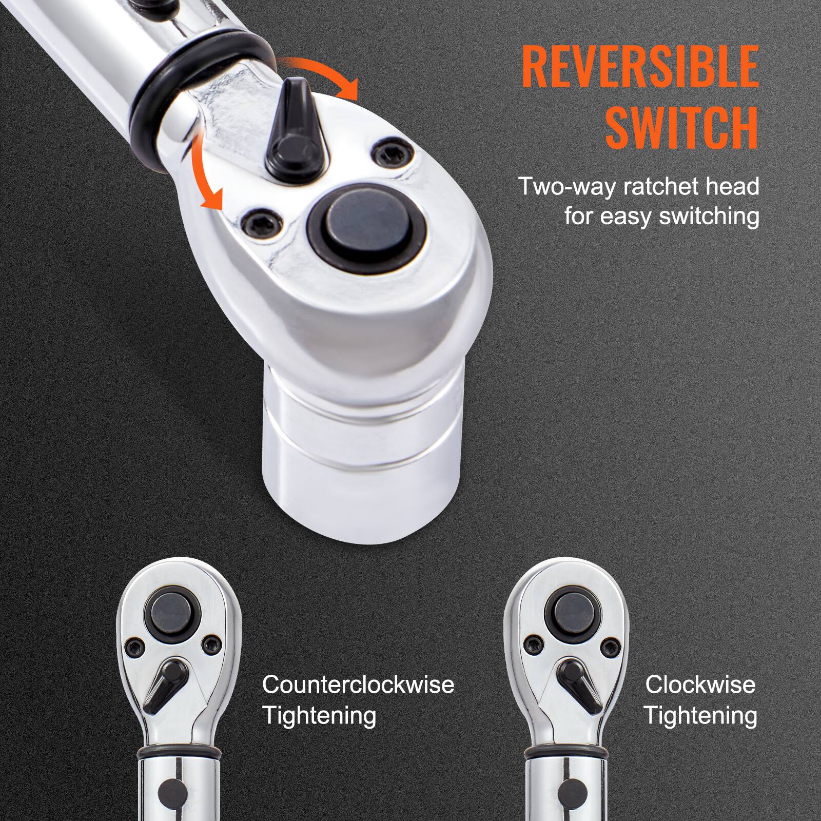 REVERSIBLE SWITCH  
Two-way ratchet head for easy switching  

Counterclockwise Tightening  
Clockwise Tightening