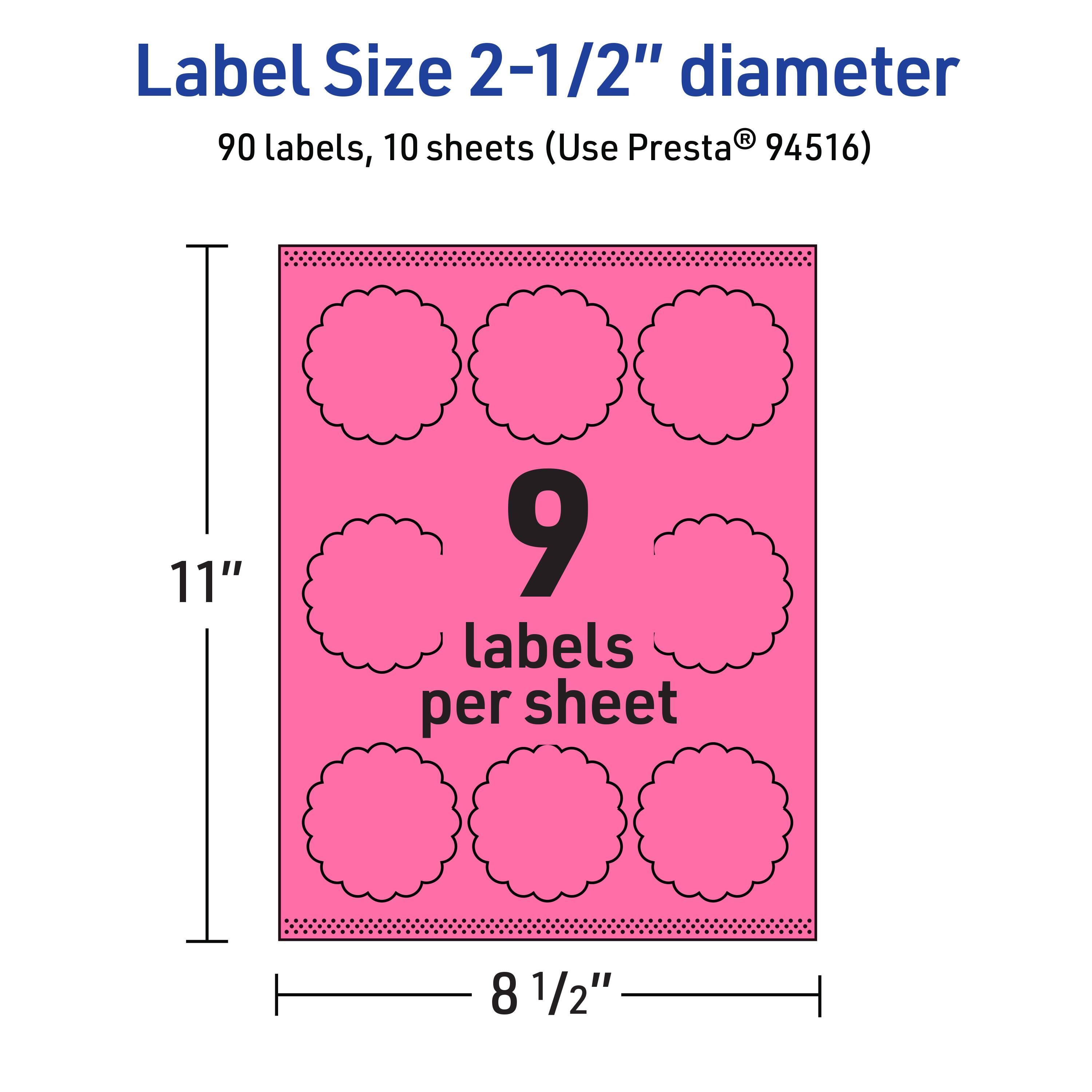 Label Size 2-1/2" diameter  
90 labels, 10 sheets (Use Presta® 94516)  
11" x 8 1/2"  
9 labels per sheet